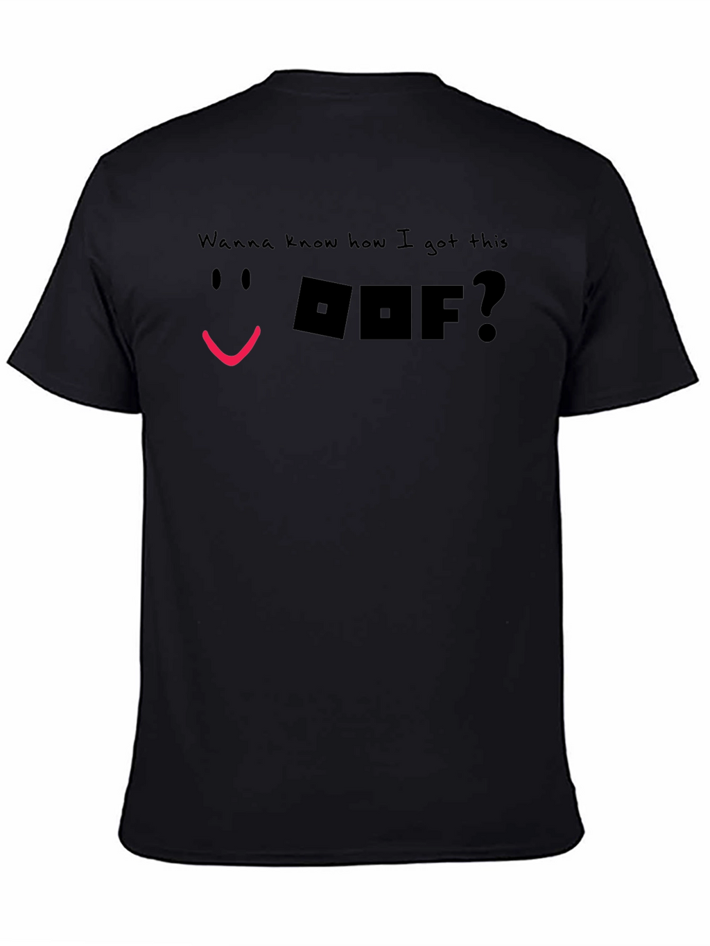 Wanna Know How I Got This OOF T-Shirt