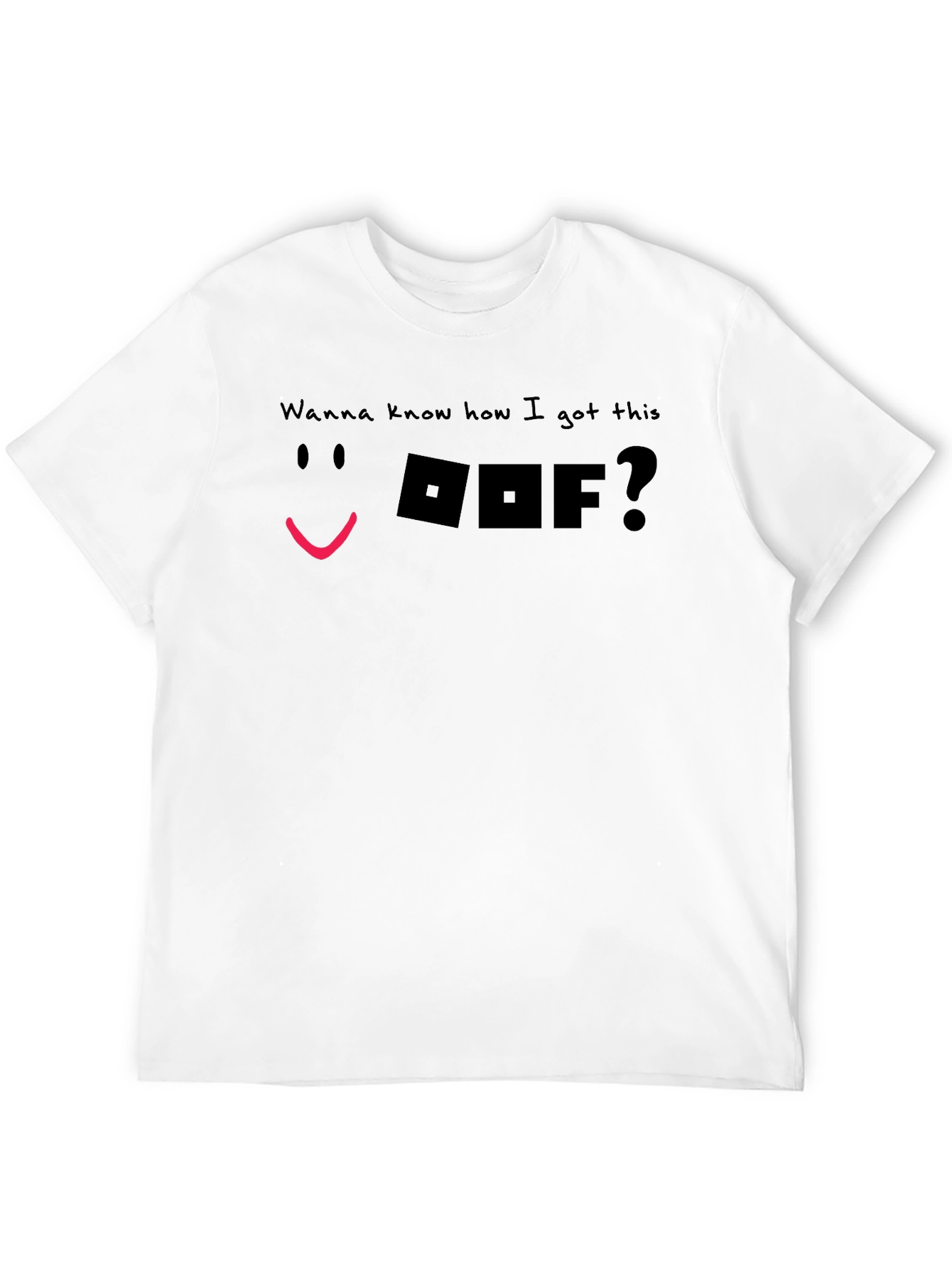 Wanna Know How I Got This OOF T-Shirt