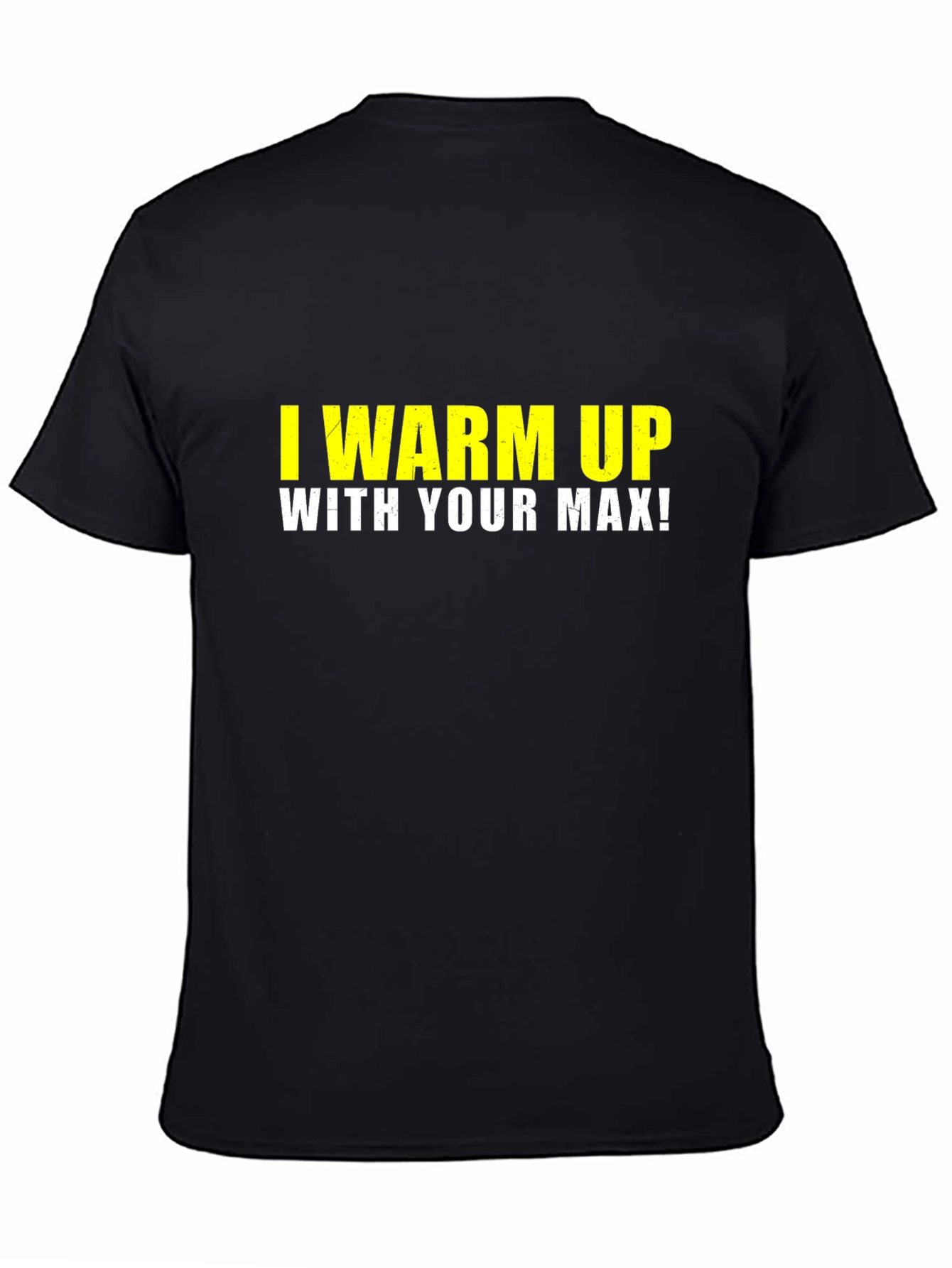 I Warm Up With Your Max Black T-Shirt