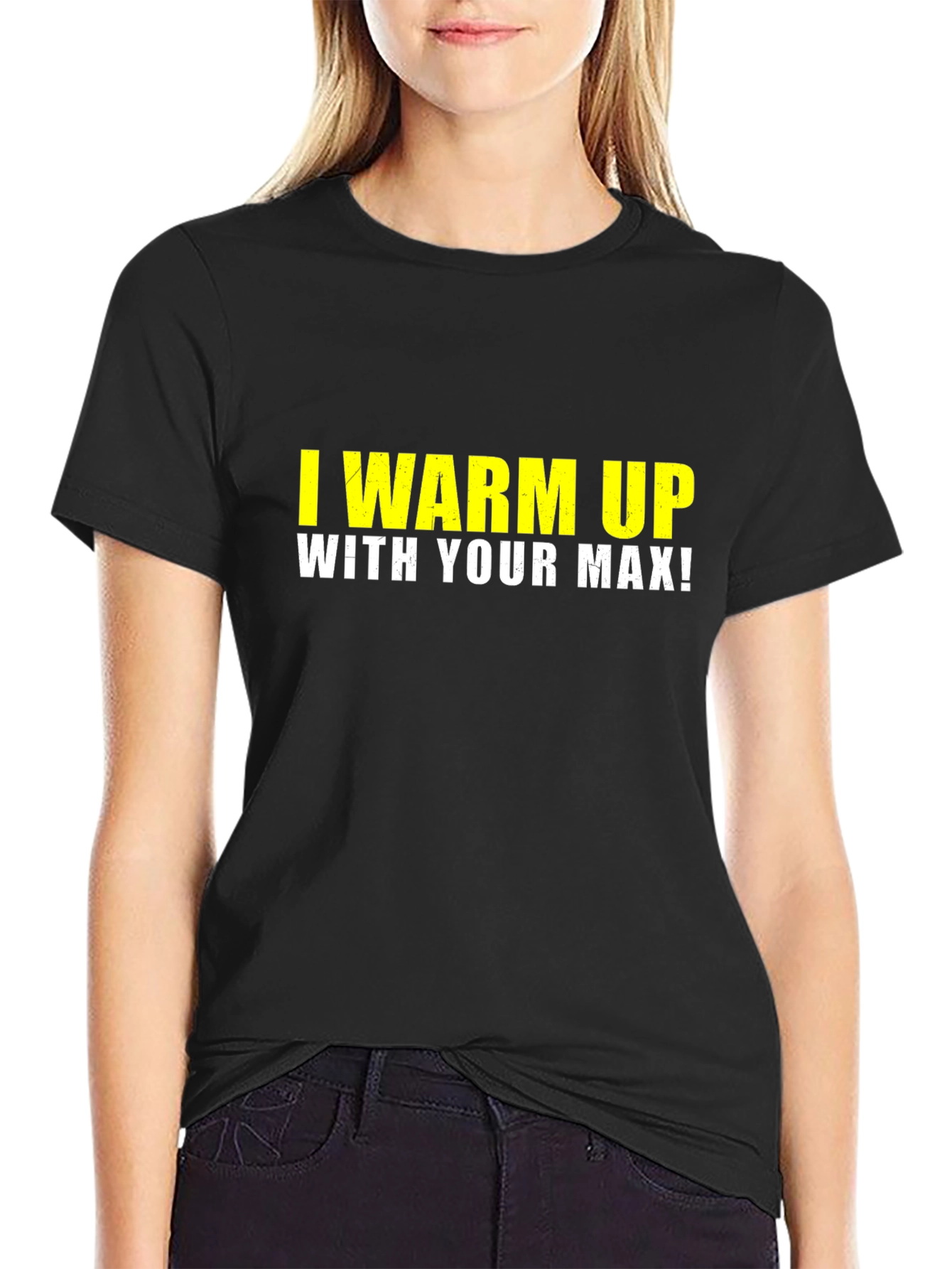 I Warm Up With Your Max Black T-Shirt
