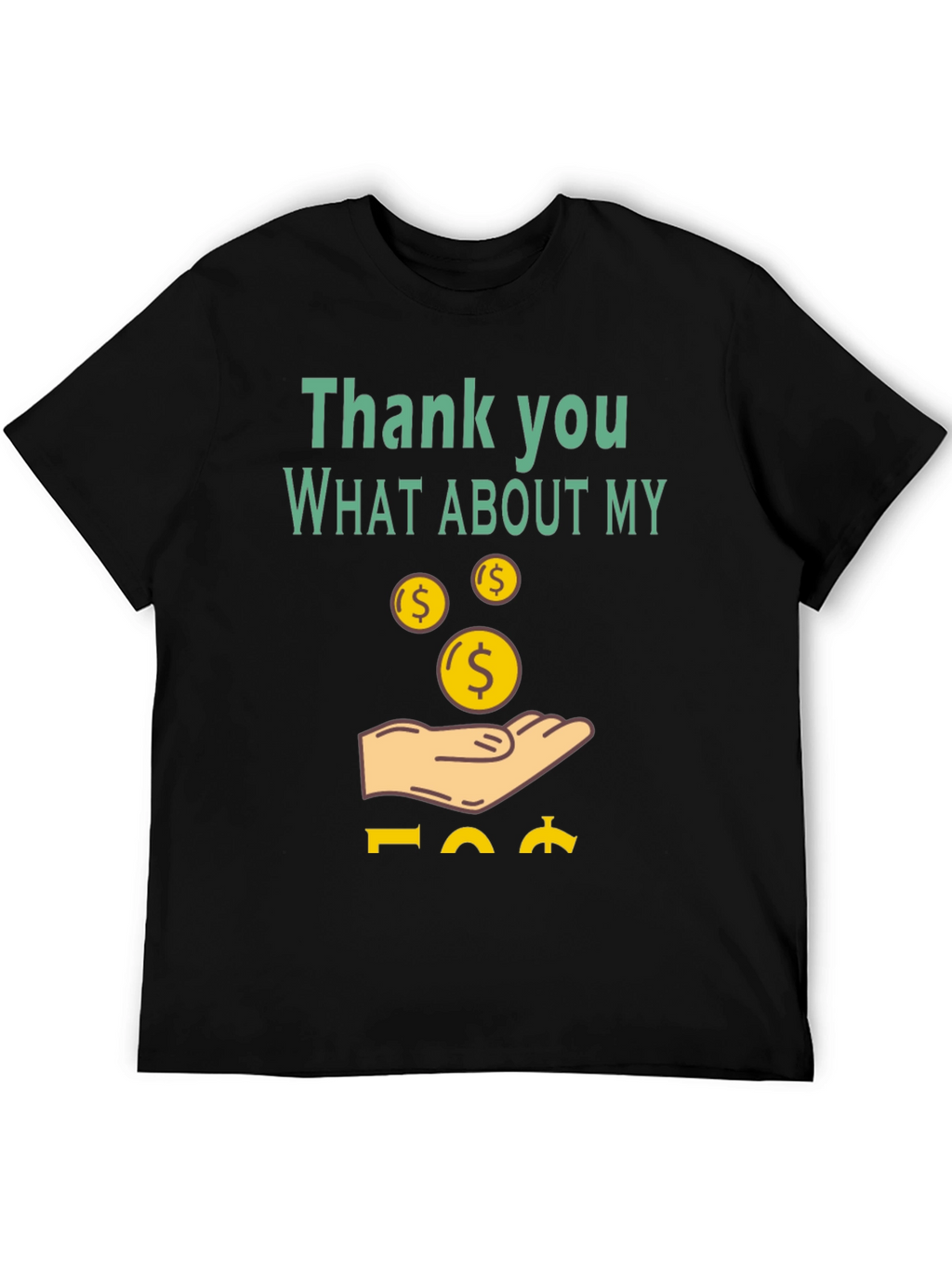 Thank You What About My Money T-Shirt