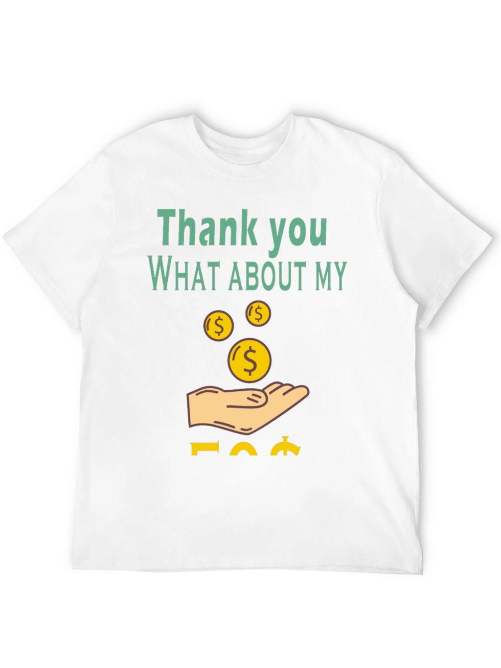 Thank You What About My Money T-Shirt