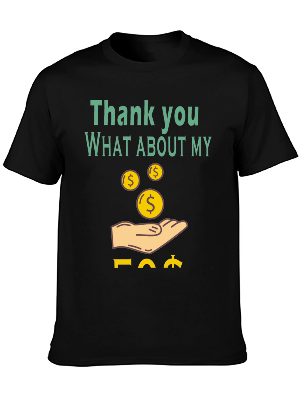 Thank You What About My Money T-Shirt