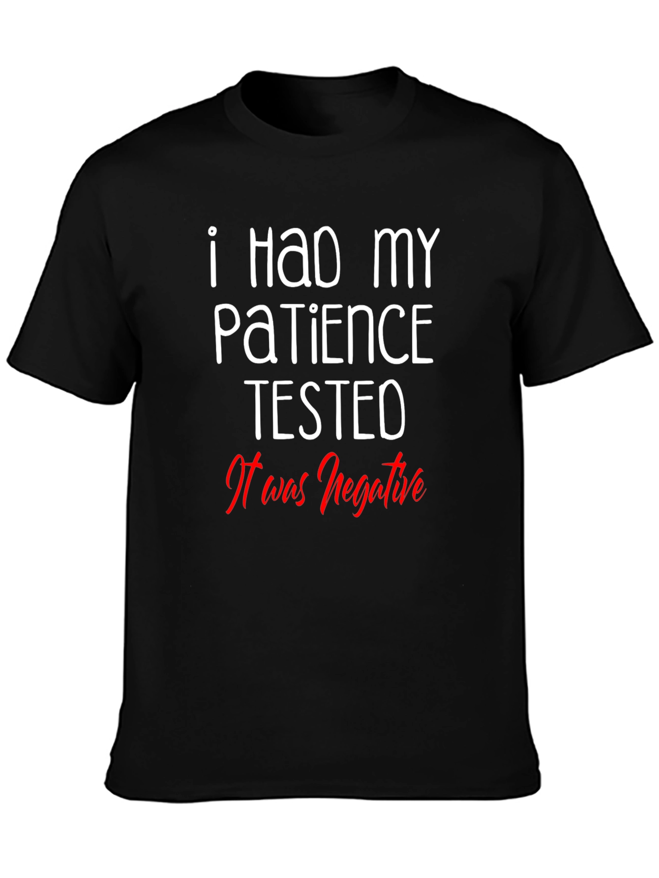 Funny Patience Tested Negative Graphic T-Shirt