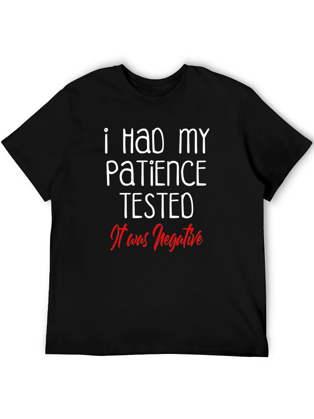 Funny Patience Tested Negative Graphic T-Shirt