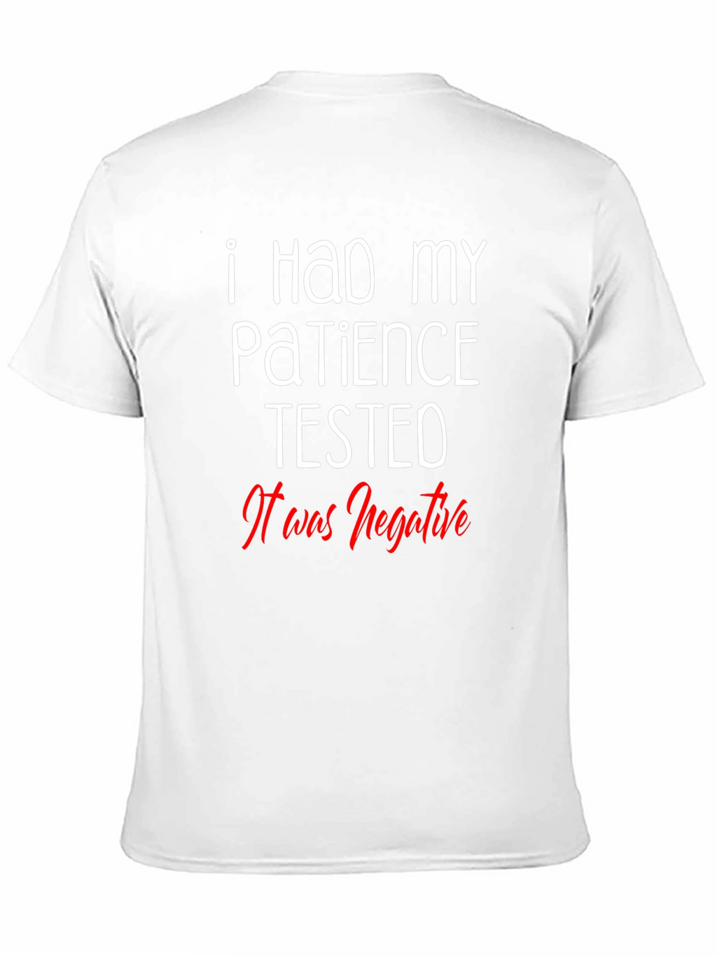 Funny Patience Tested Negative Graphic T-Shirt