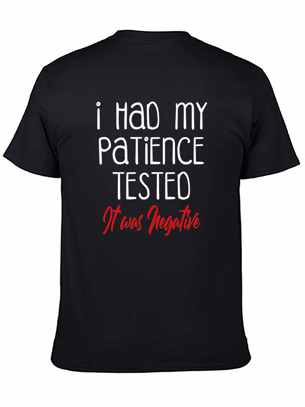 Funny Patience Tested Negative Graphic T-Shirt