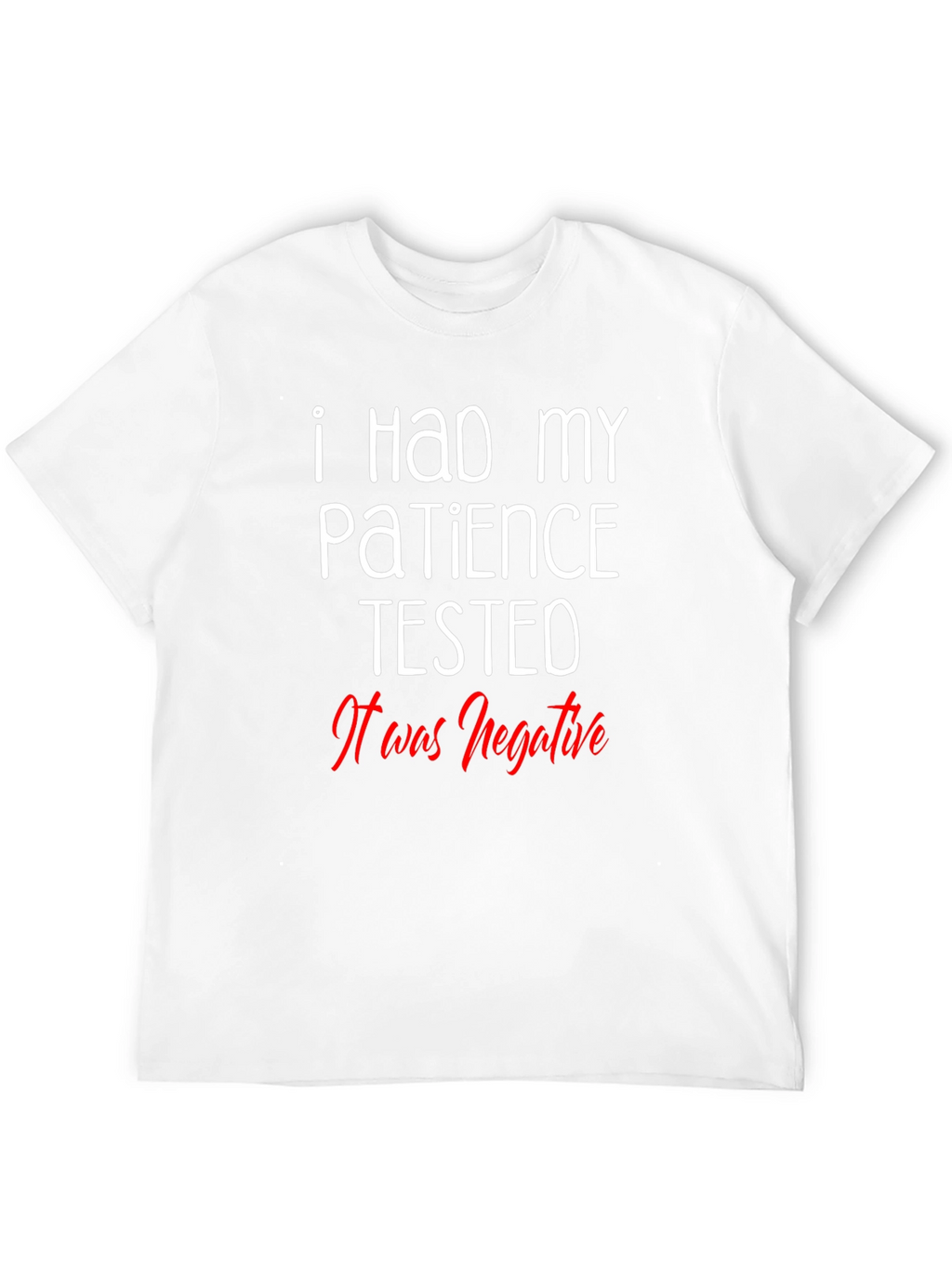 Funny Patience Tested Negative Graphic T-Shirt