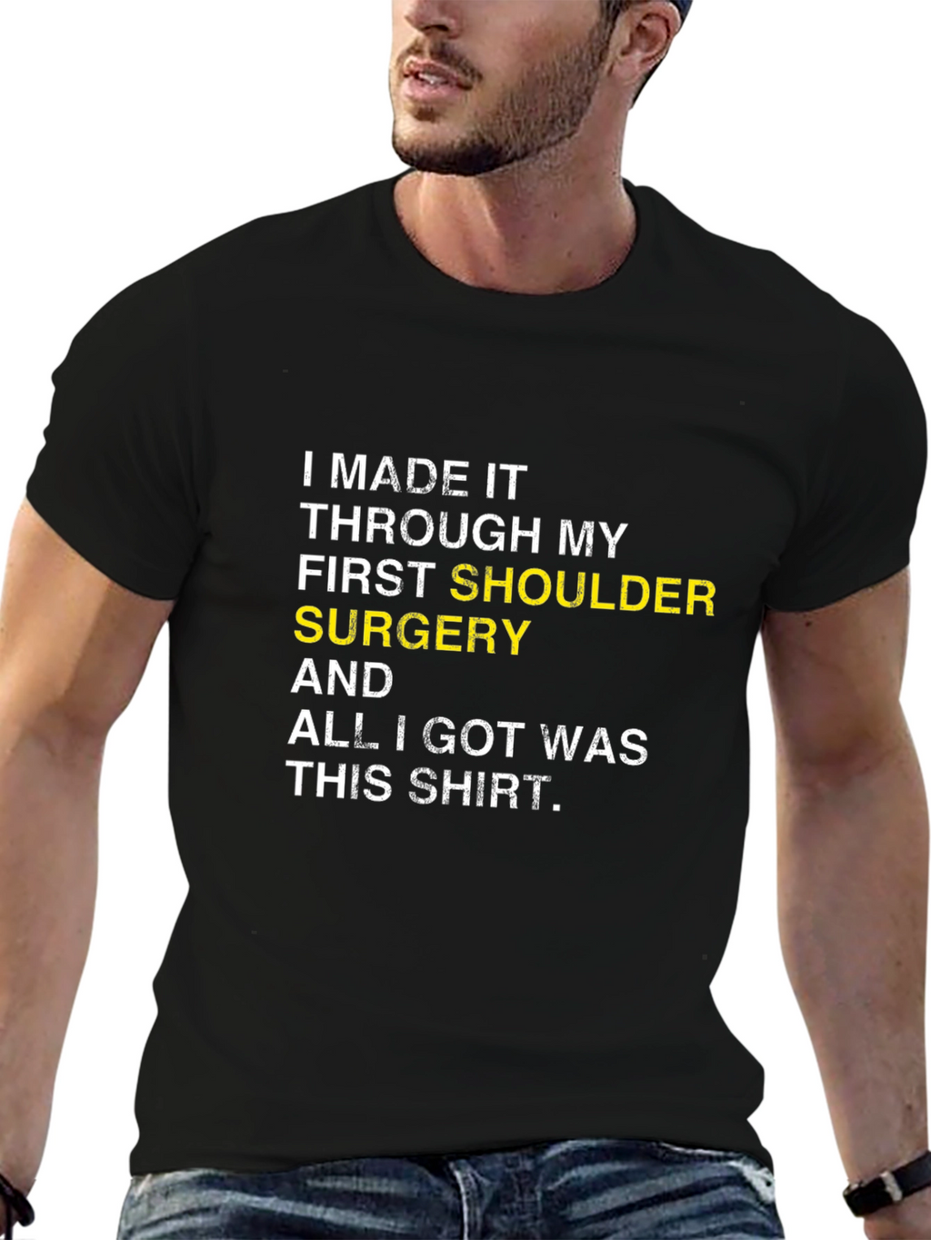 Shoulder Surgery Recovery T-Shirt -  I Made It