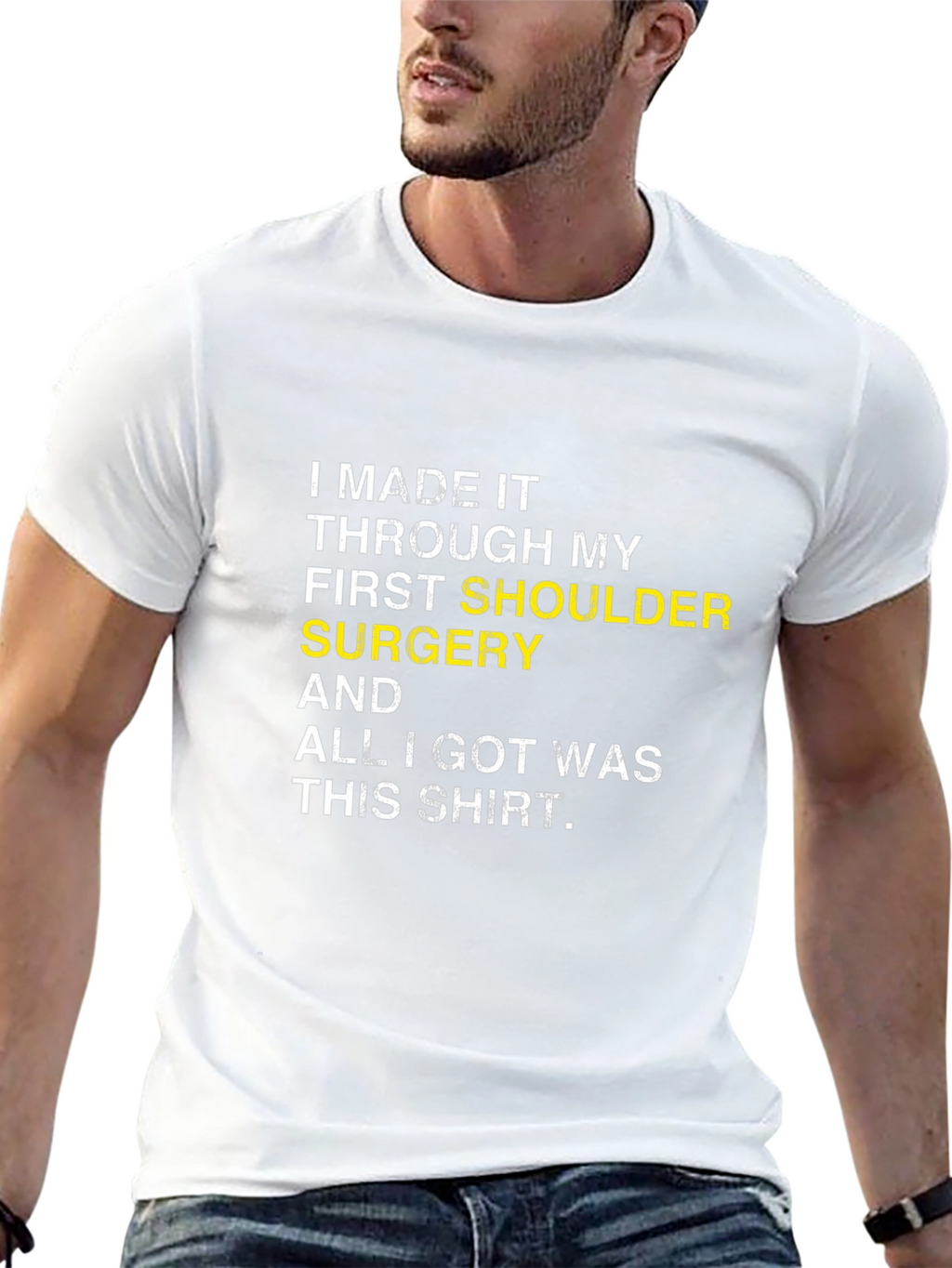 Shoulder Surgery Recovery T-Shirt -  I Made It