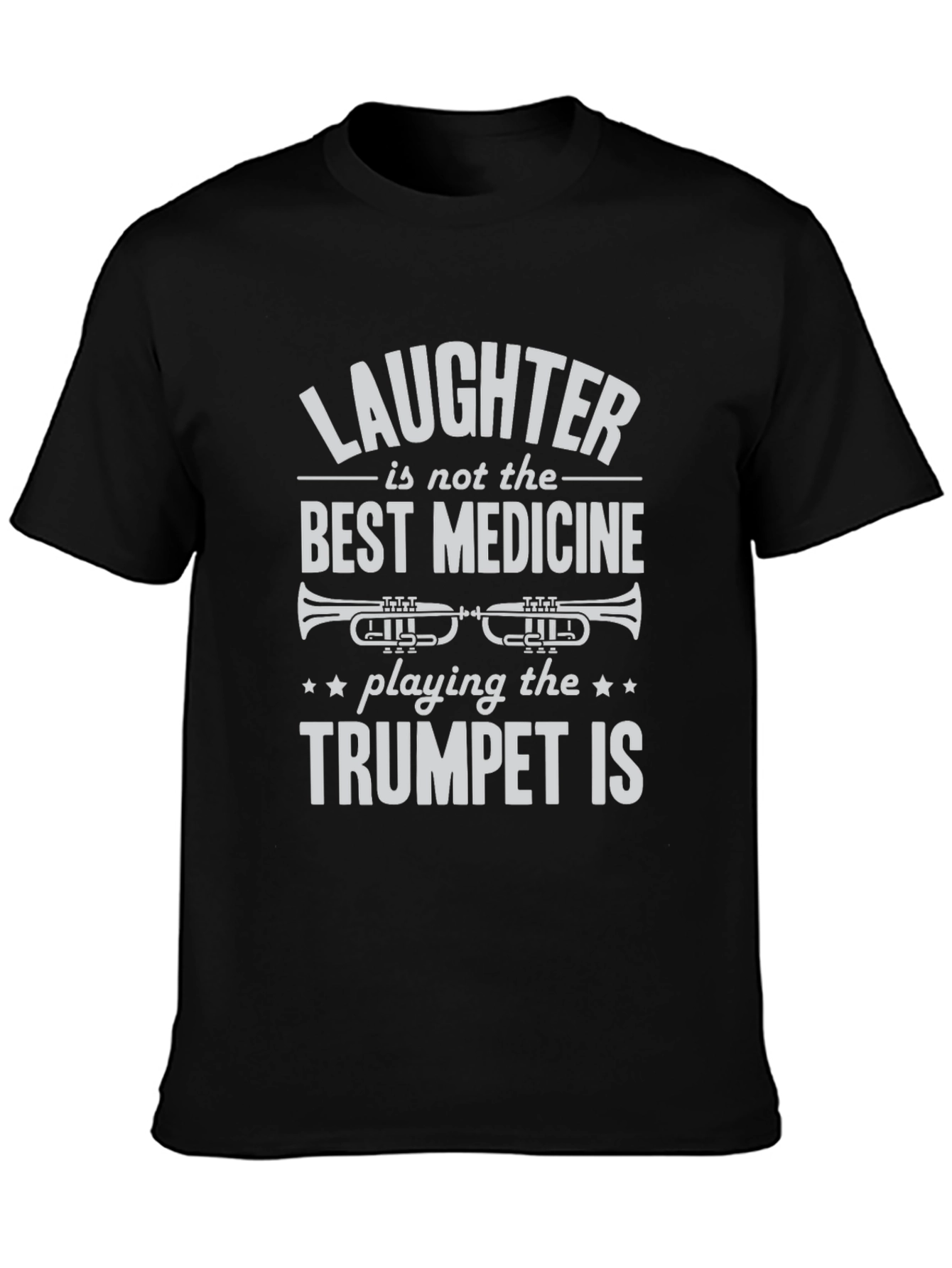 Trumpet Player T-Shirt: Laughter Isnt the Best Medicine