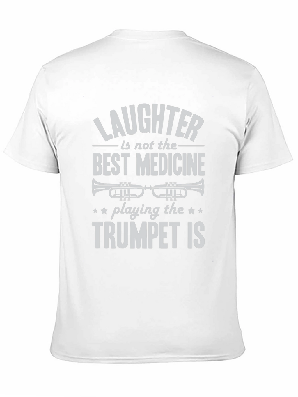 Trumpet Player T-Shirt: Laughter Isnt the Best Medicine