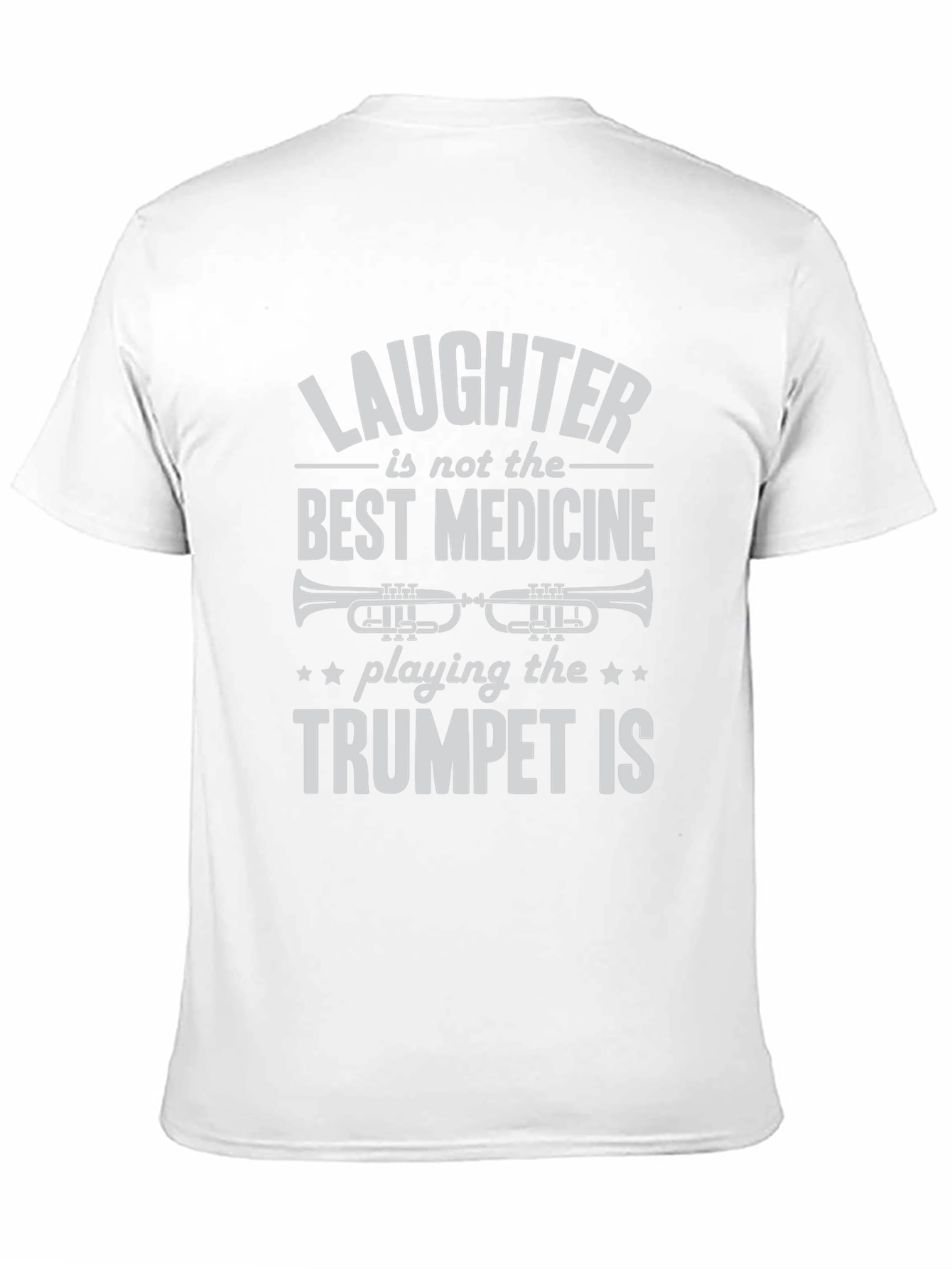 Trumpet Player T-Shirt: Laughter Isnt the Best Medicine