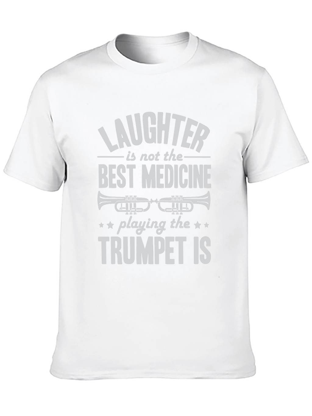 Trumpet Player T-Shirt: Laughter Isnt the Best Medicine