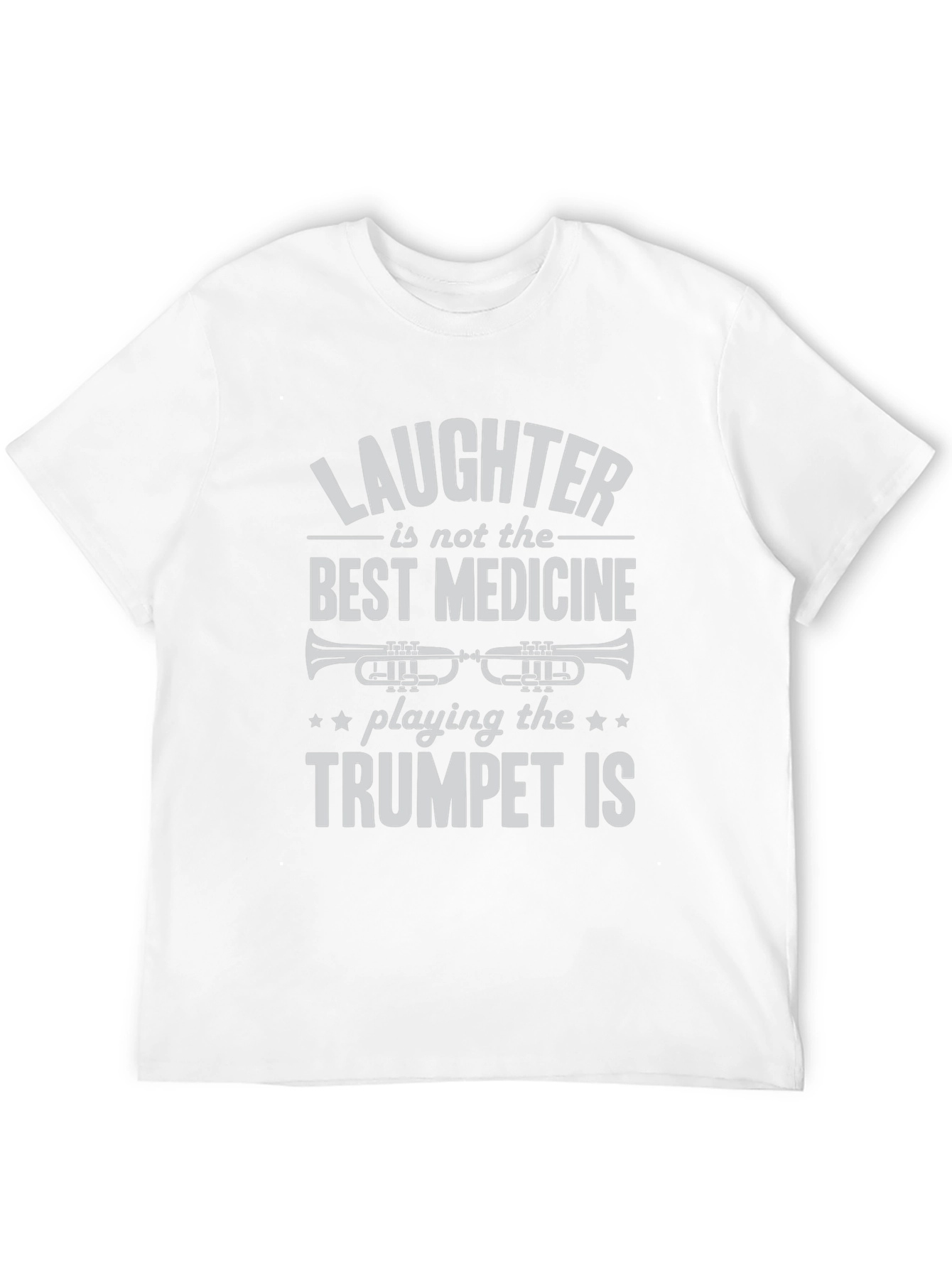 Trumpet Player T-Shirt: Laughter Isnt the Best Medicine