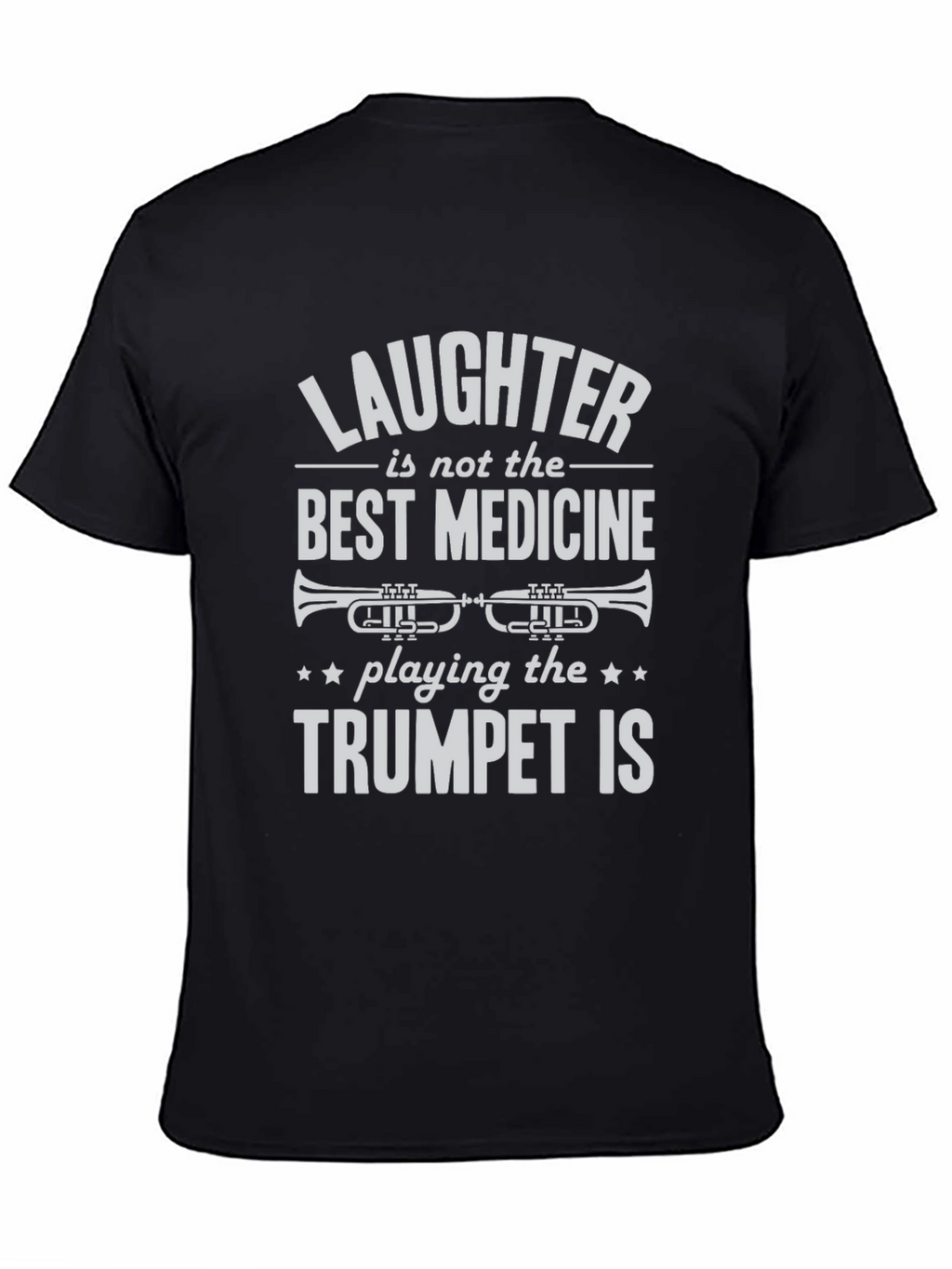 Trumpet Player T-Shirt: Laughter Isnt the Best Medicine