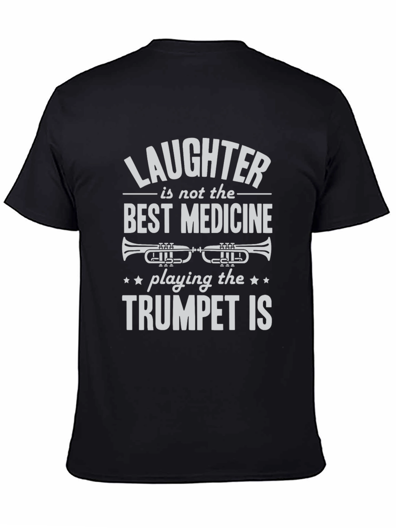 Trumpet Player T-Shirt: Laughter Isnt the Best Medicine