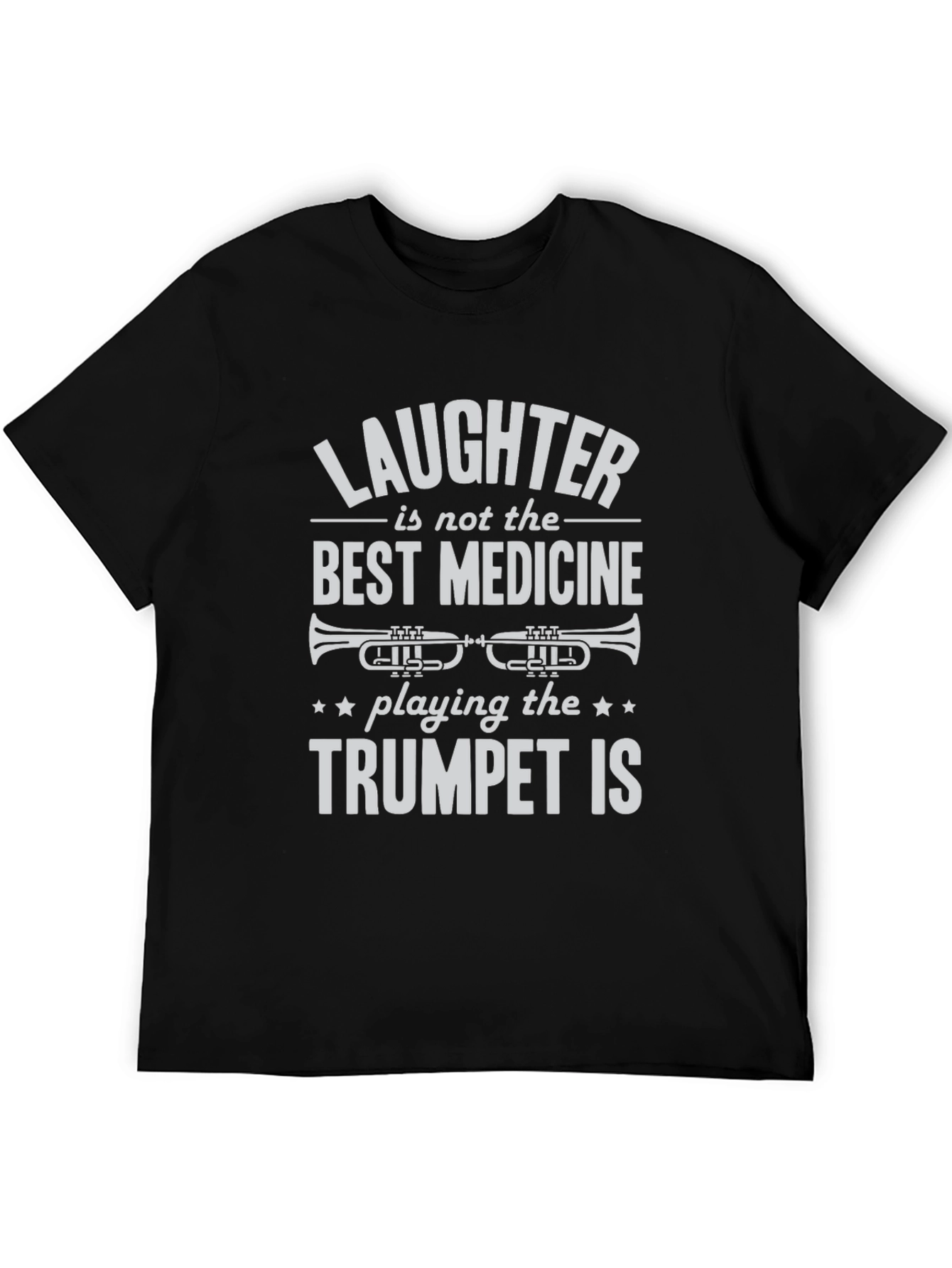 Trumpet Player T-Shirt: Laughter Isnt the Best Medicine