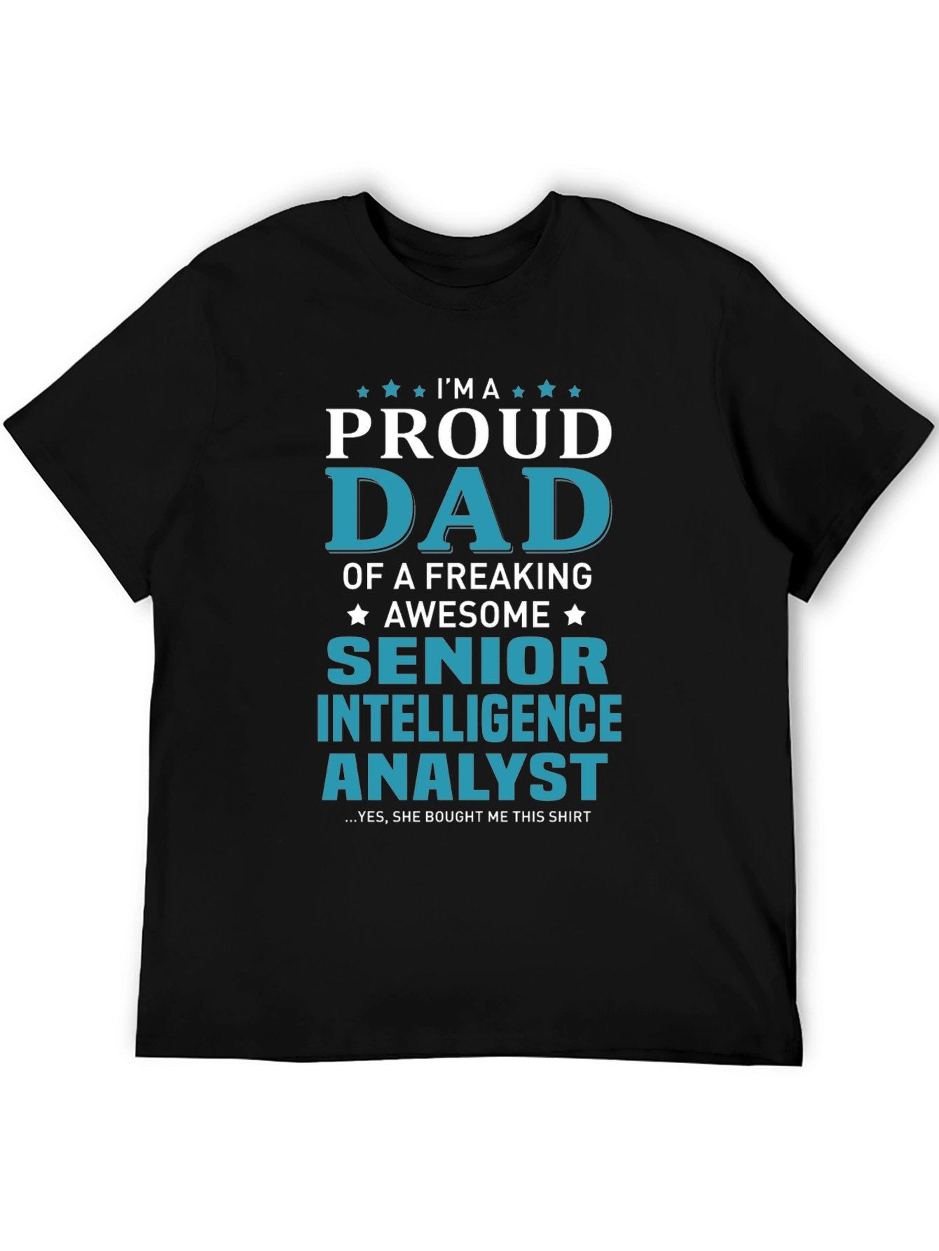 Proud Dad Senior Intelligence Analyst Graphic Tee