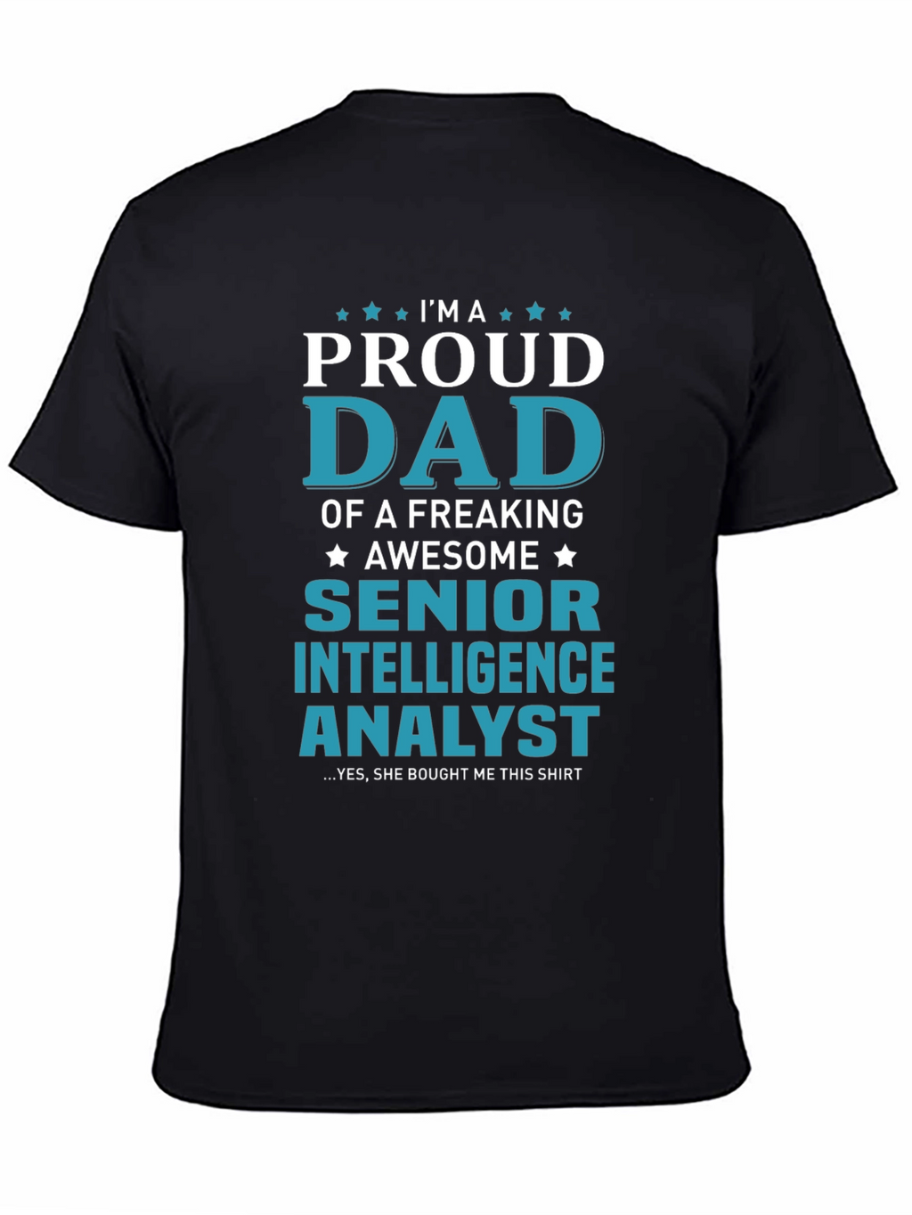 Proud Dad Senior Intelligence Analyst Graphic Tee