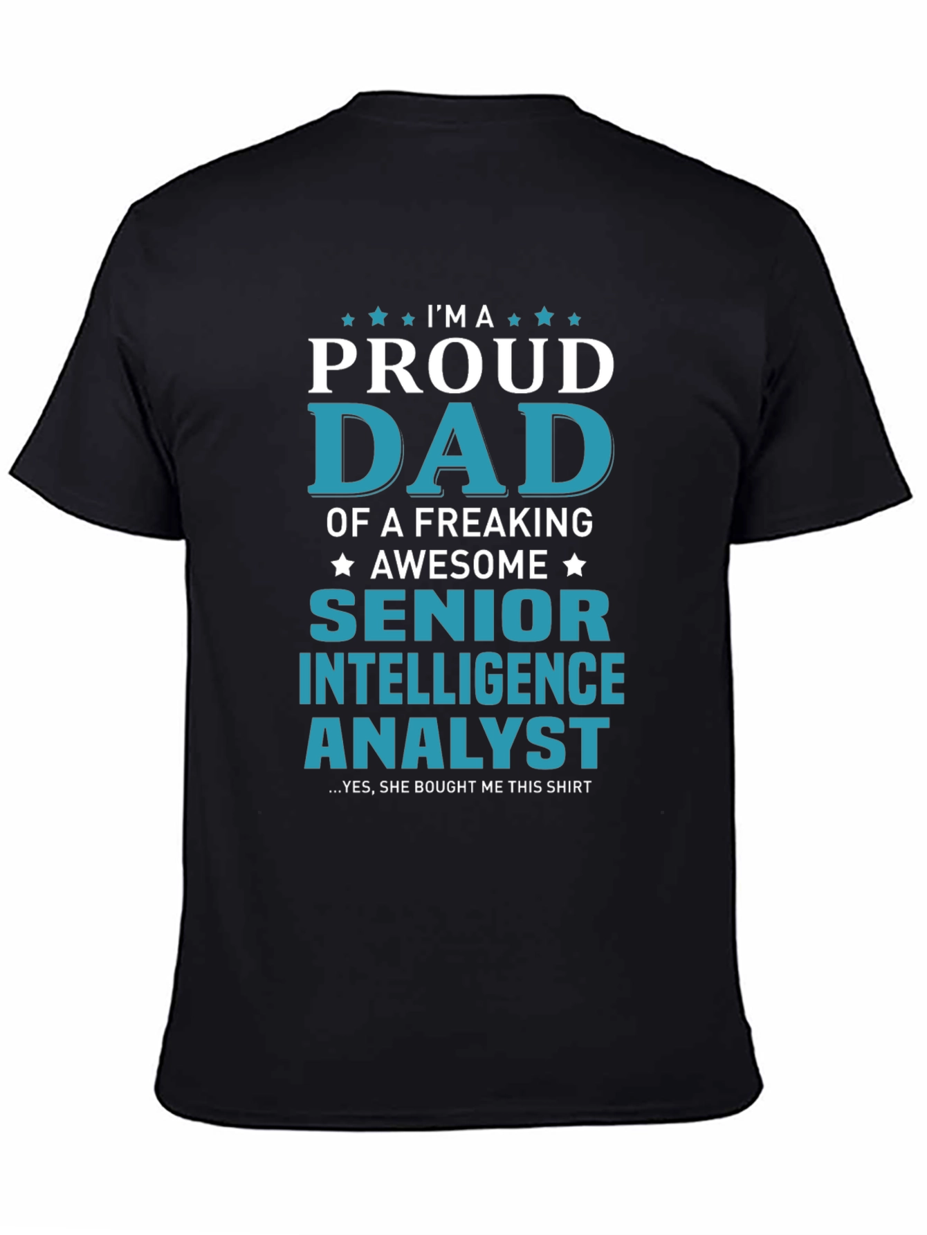 Proud Dad Senior Intelligence Analyst Graphic Tee