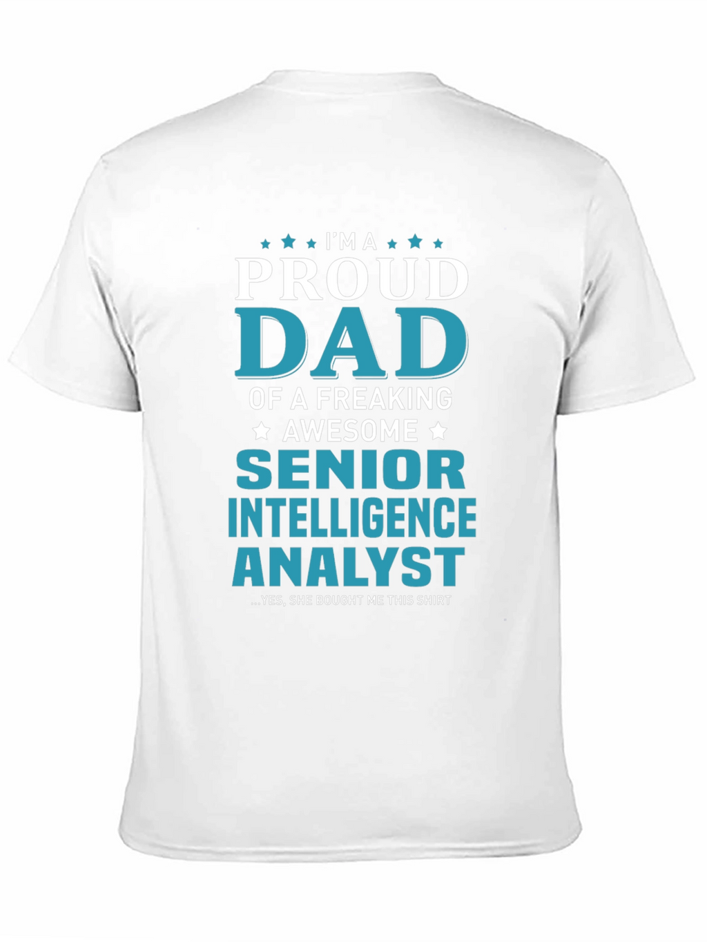 Proud Dad Senior Intelligence Analyst Graphic Tee