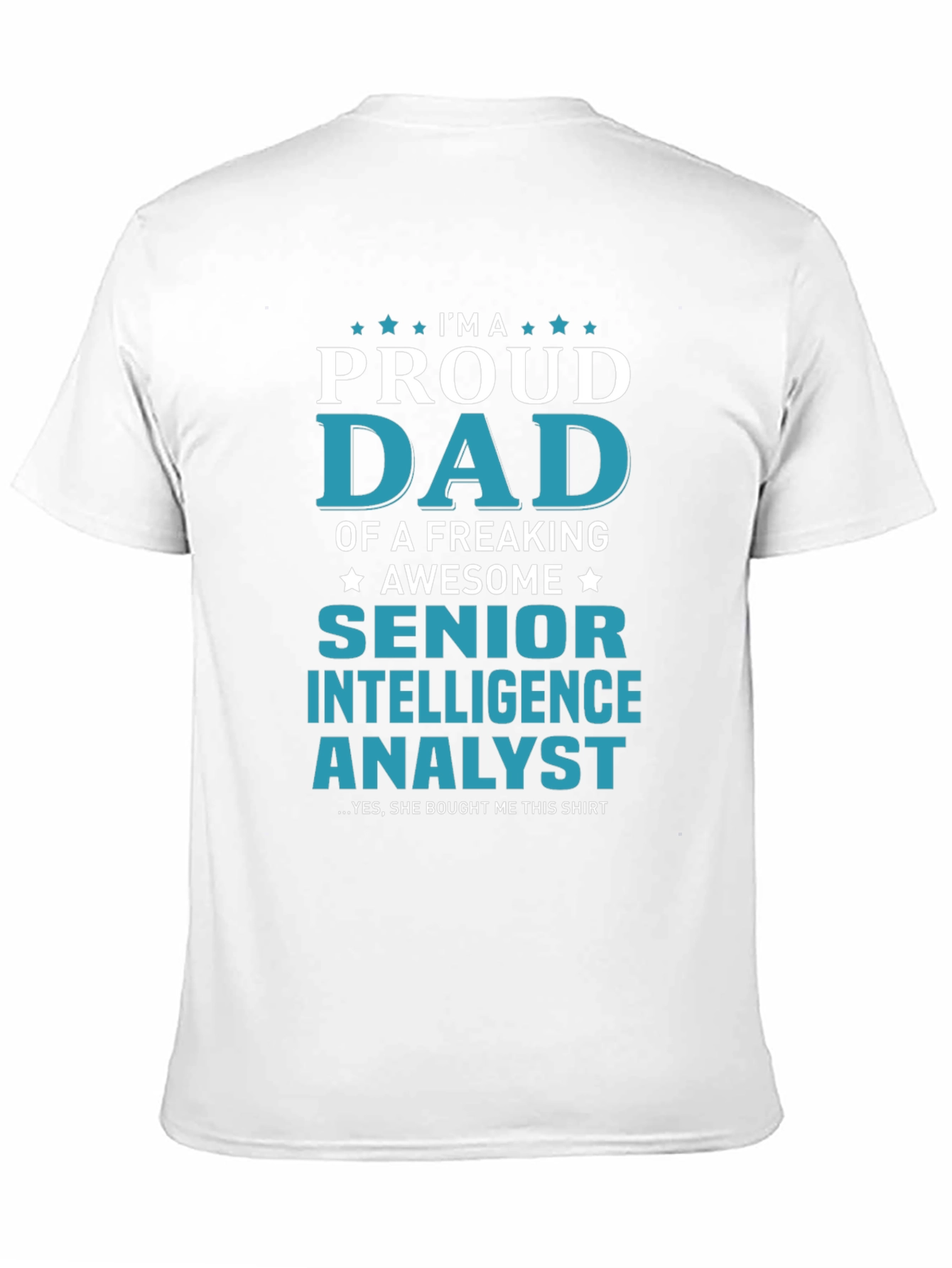 Proud Dad Senior Intelligence Analyst Graphic Tee
