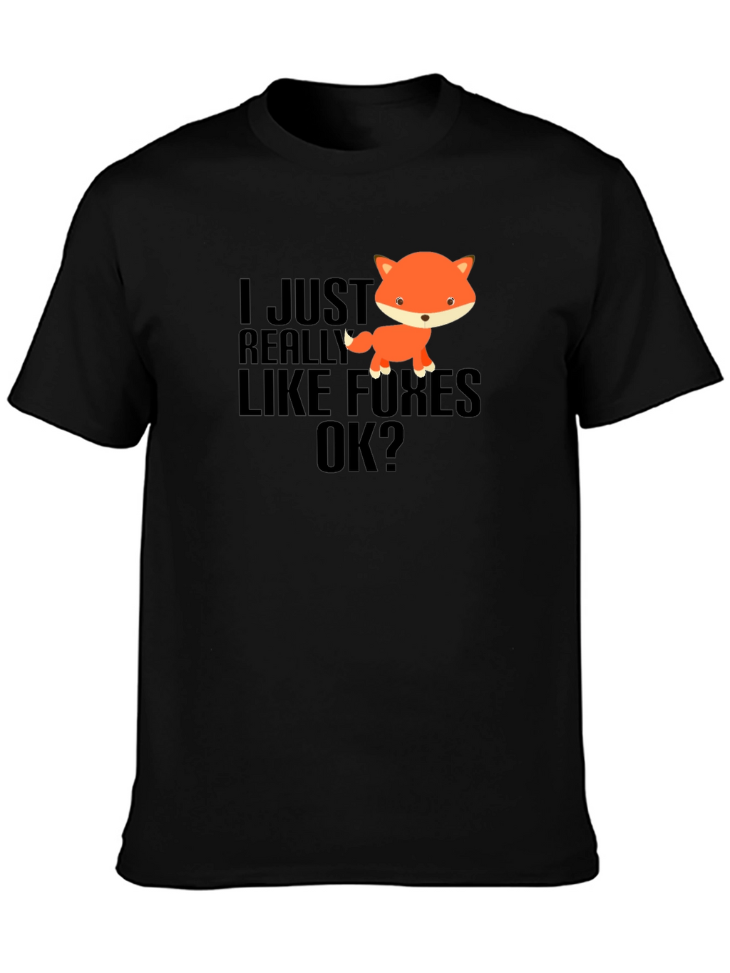 I Just Really Like Foxes OK? Black T-Shirt