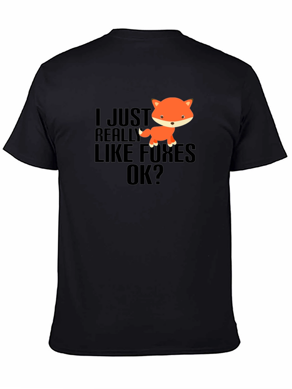 I Just Really Like Foxes OK? Black T-Shirt