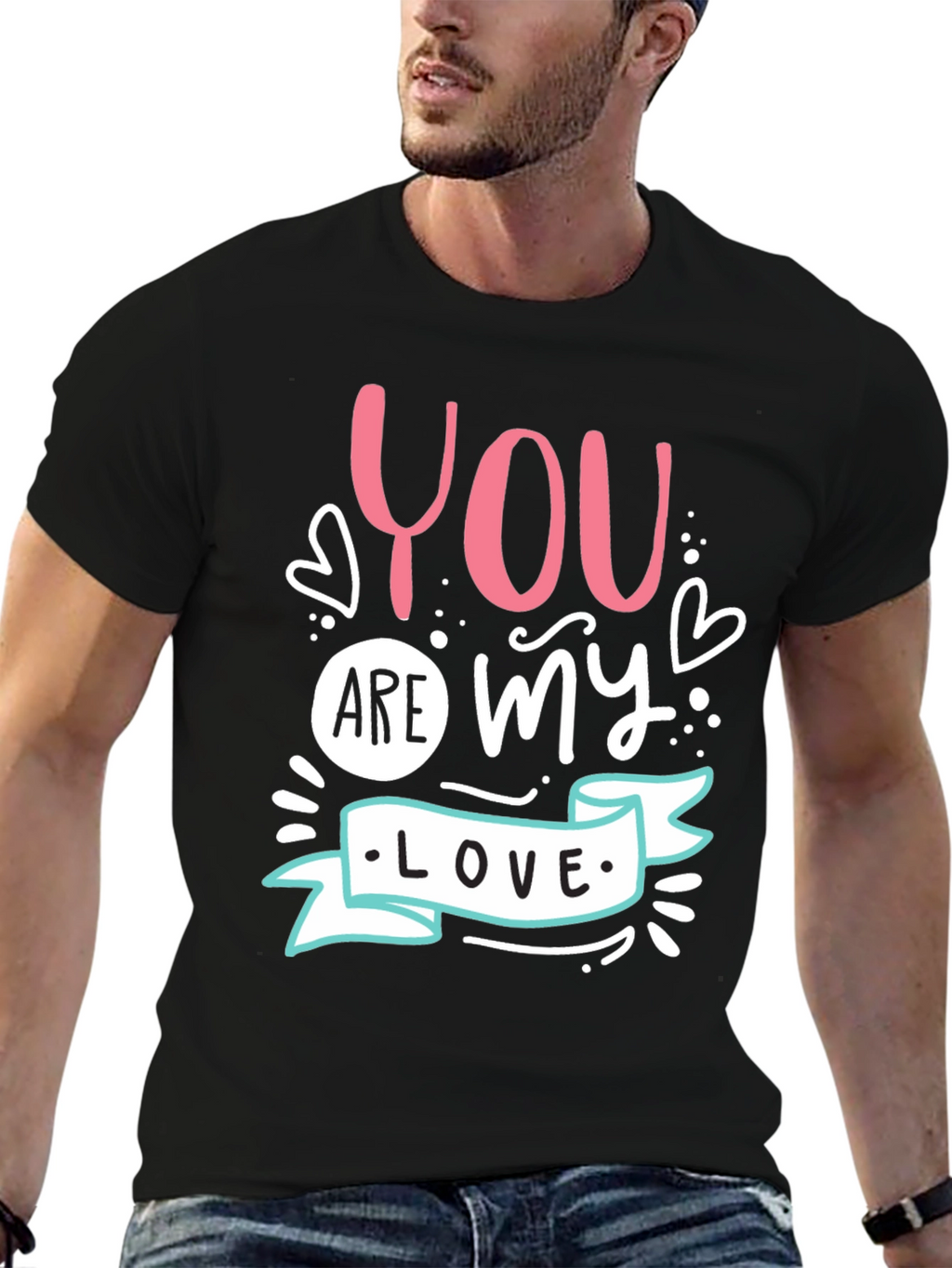 You Are My Love - Graphic T-Shirt