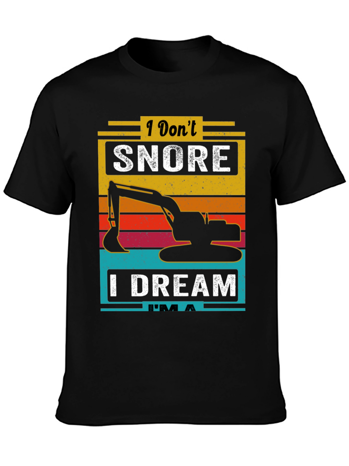 I Dont Snore I Dream Im A T-Shirt