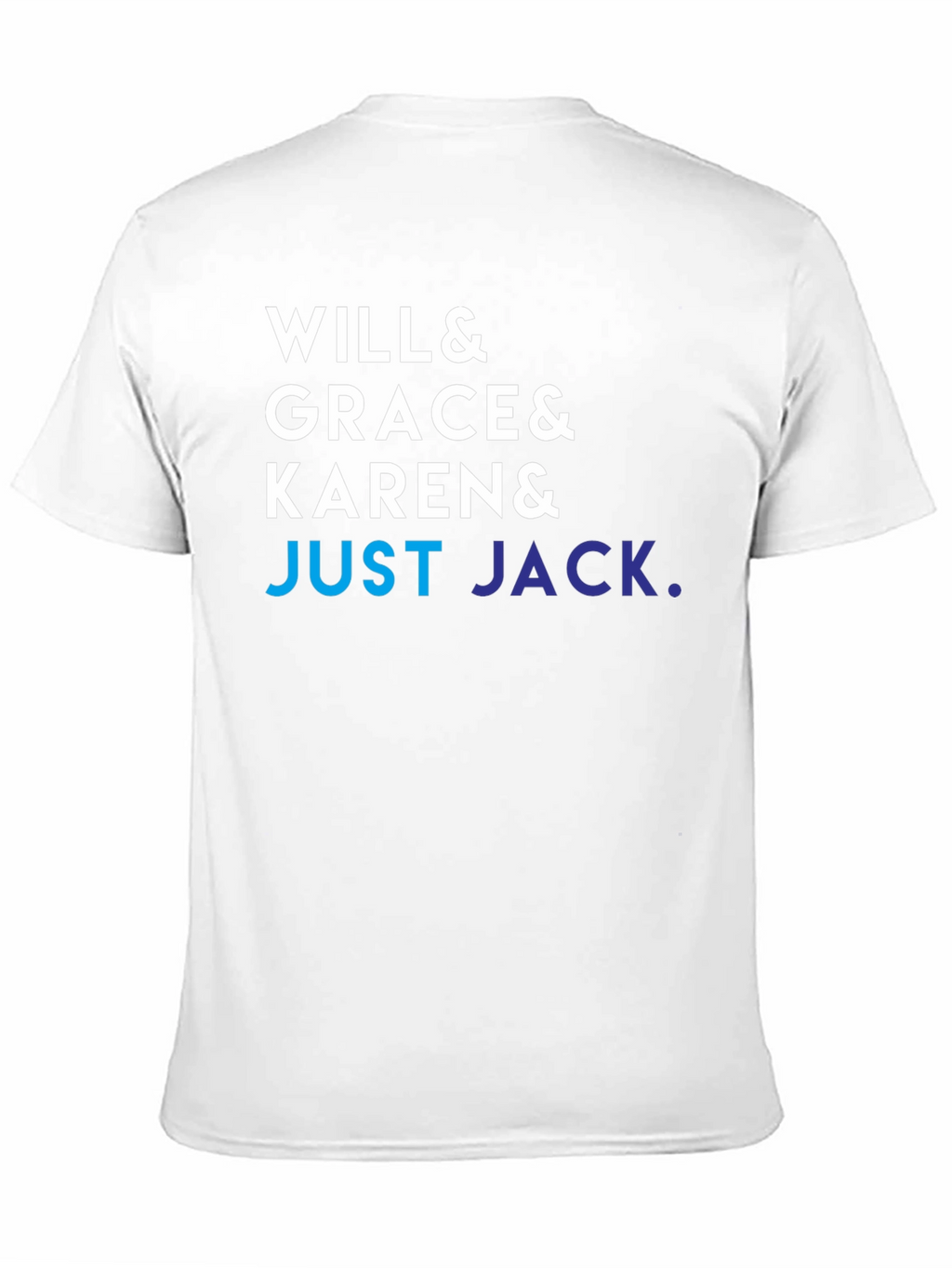 Will & Grace & Karen & Just Jack T-Shirt