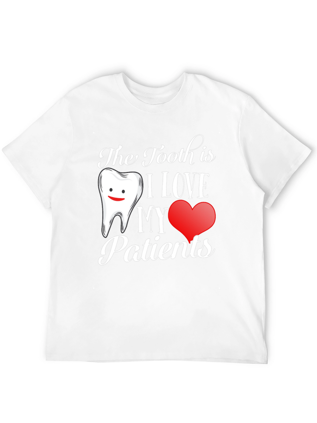 Dentist Love Patients Graphic T-Shirt