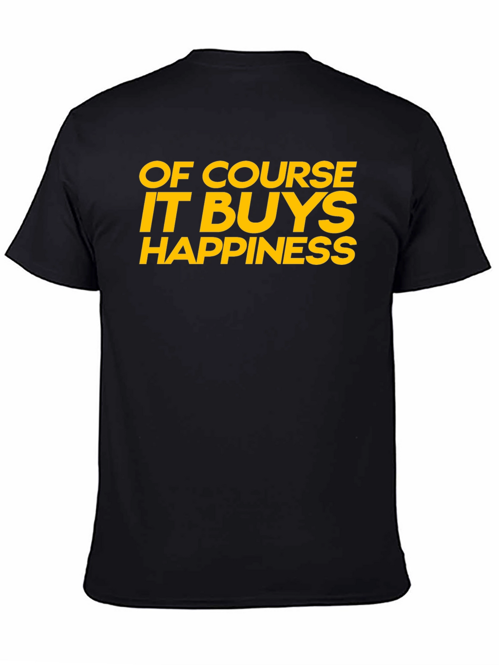 Funny Of Course It Buys Happiness Graphic T-Shirt
