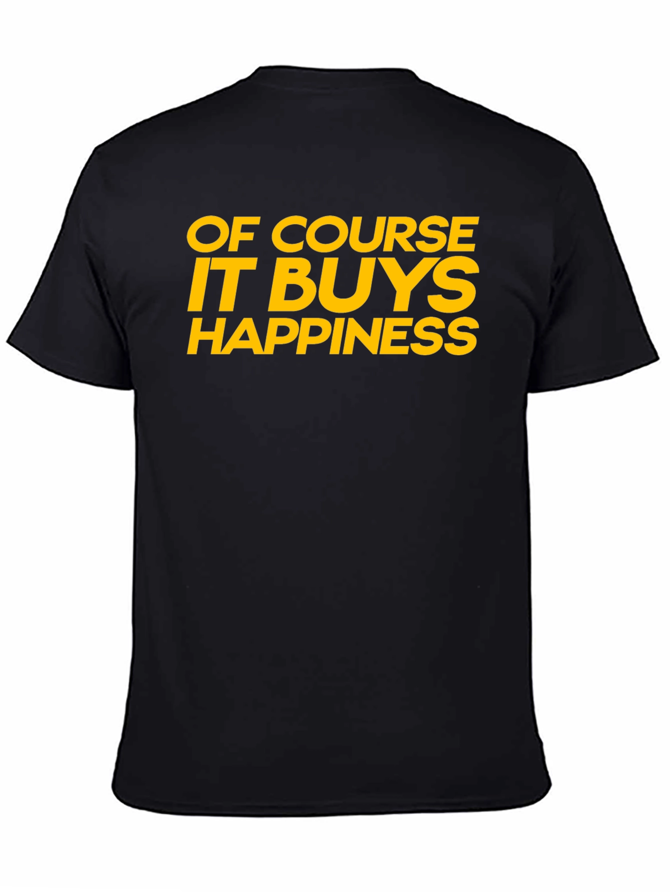 Funny Of Course It Buys Happiness Graphic T-Shirt