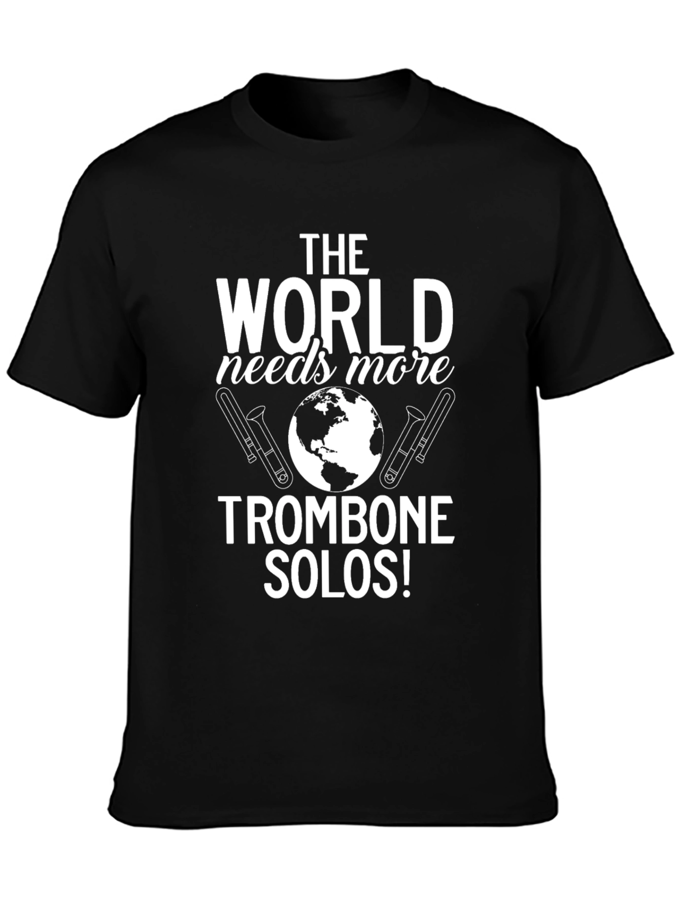 The World Needs More Trombone Solos T-Shirt