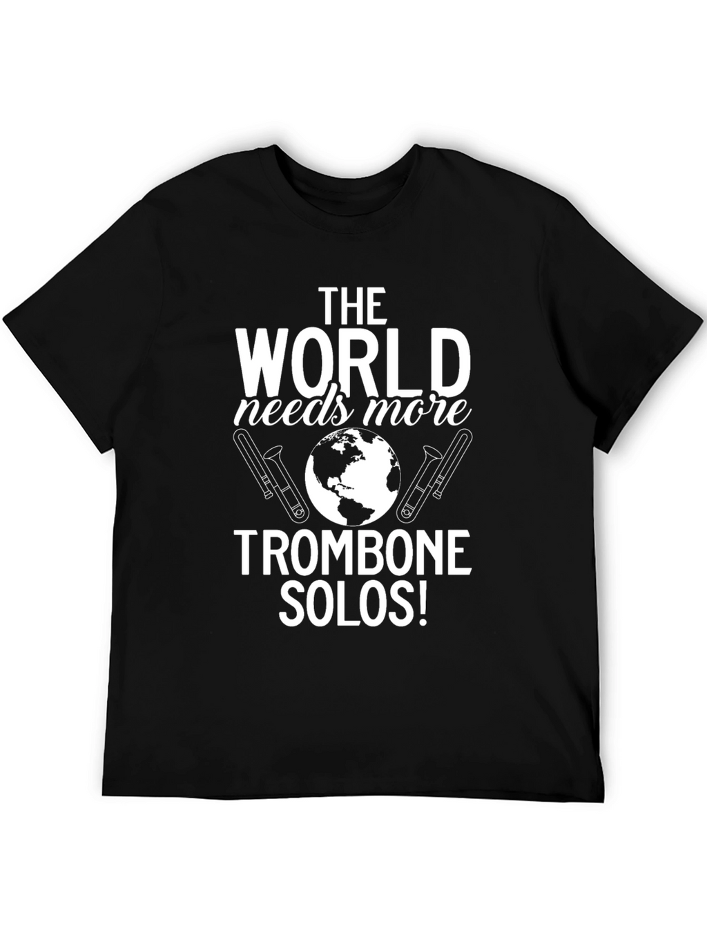 The World Needs More Trombone Solos T-Shirt