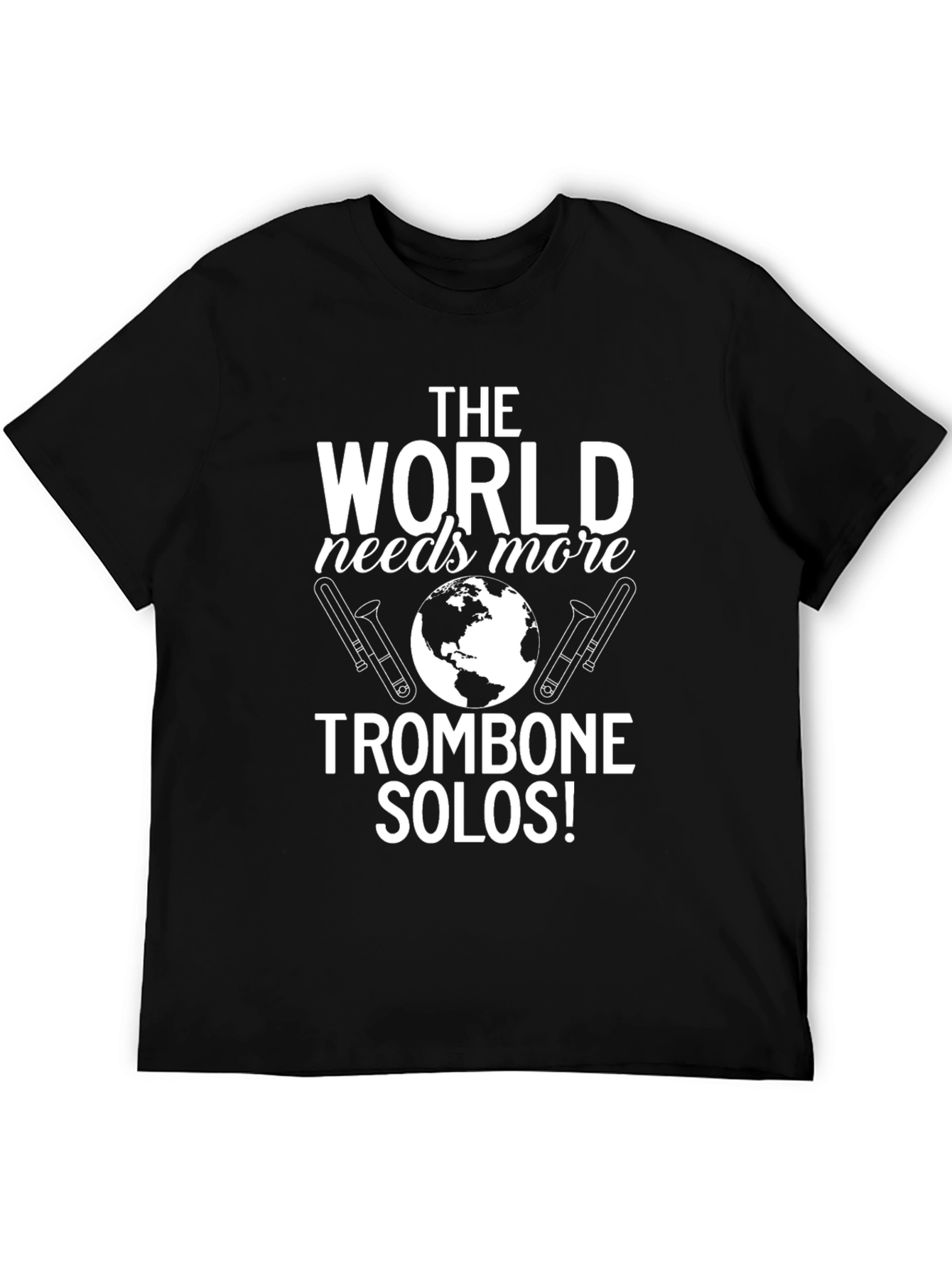 The World Needs More Trombone Solos T-Shirt