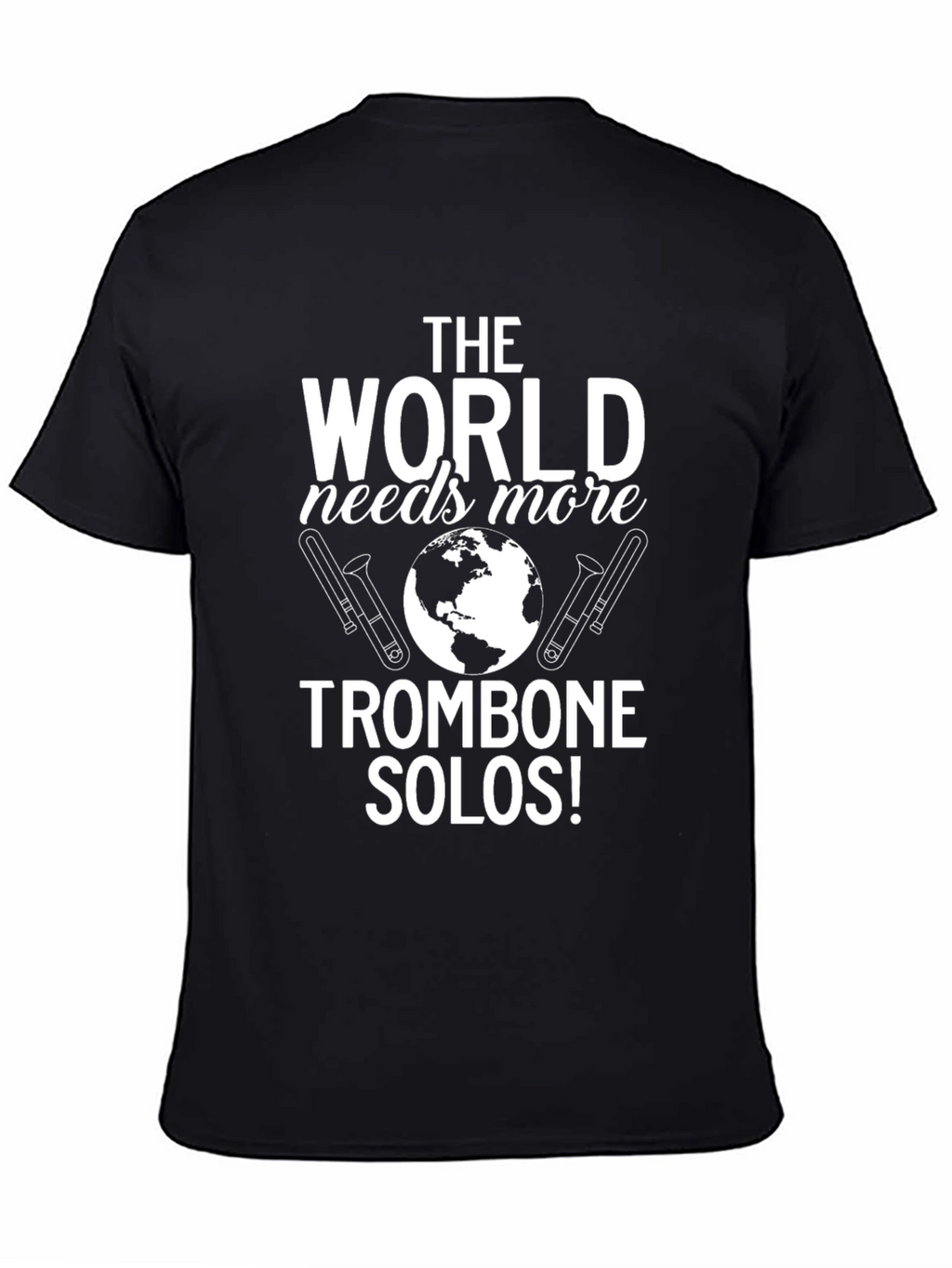 The World Needs More Trombone Solos T-Shirt