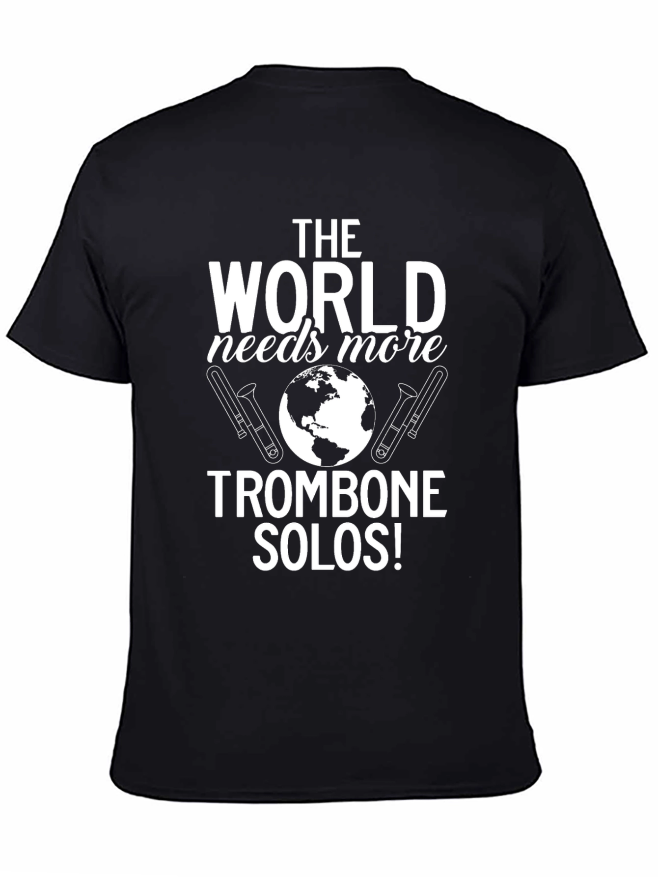 The World Needs More Trombone Solos T-Shirt