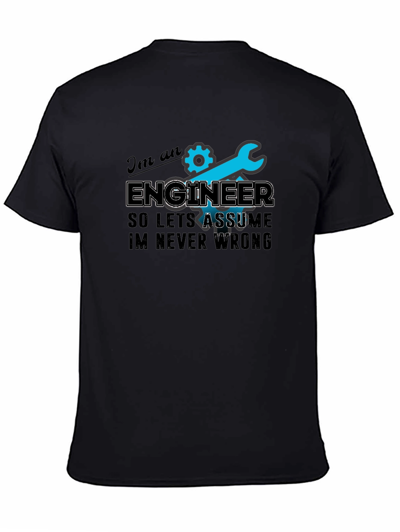 Engineer T-Shirt - Always Right Humor