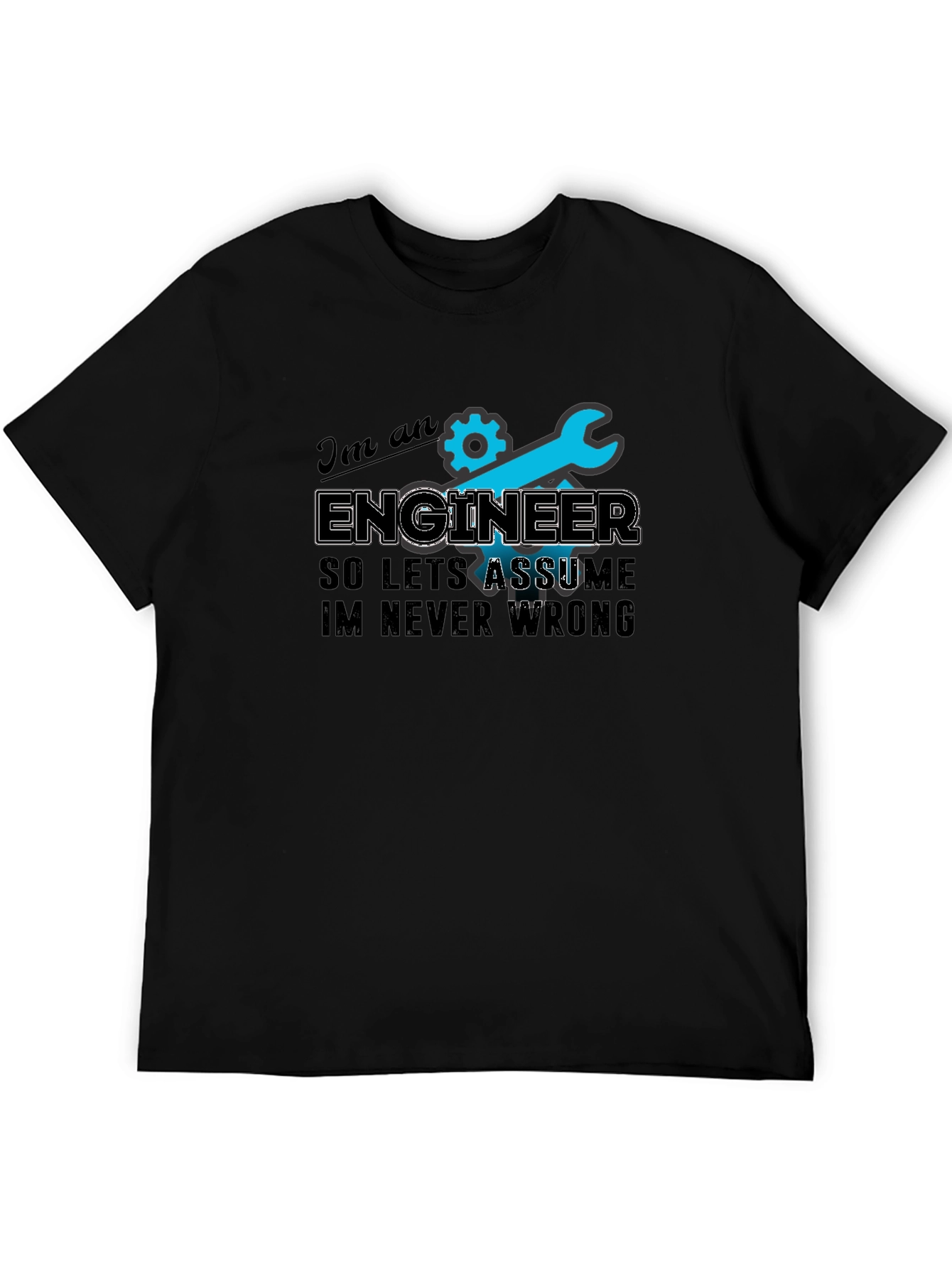 Engineer T-Shirt - Always Right Humor