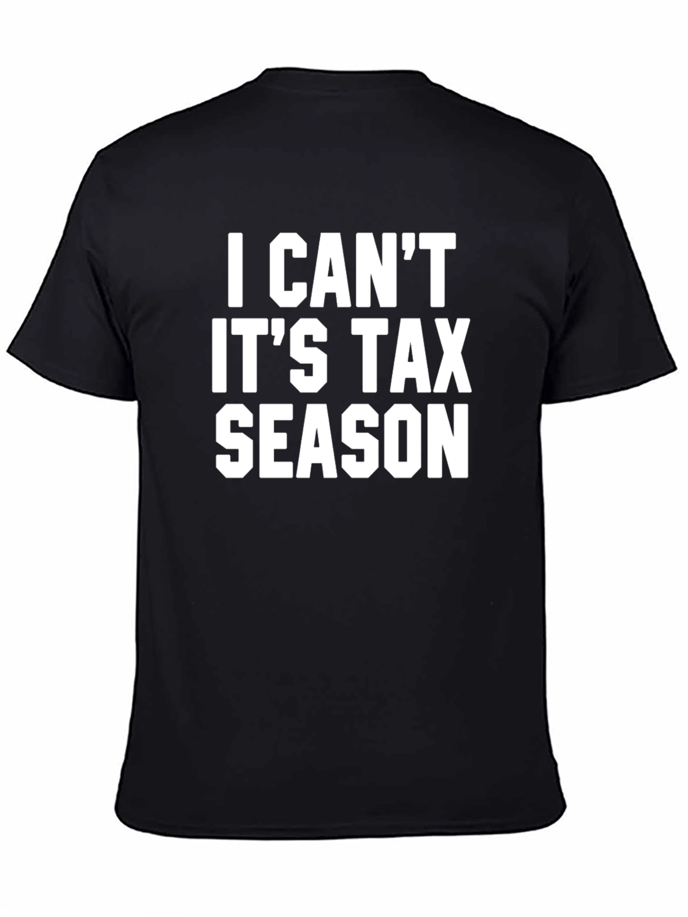I Cant Its Tax Season Black Graphic Tee