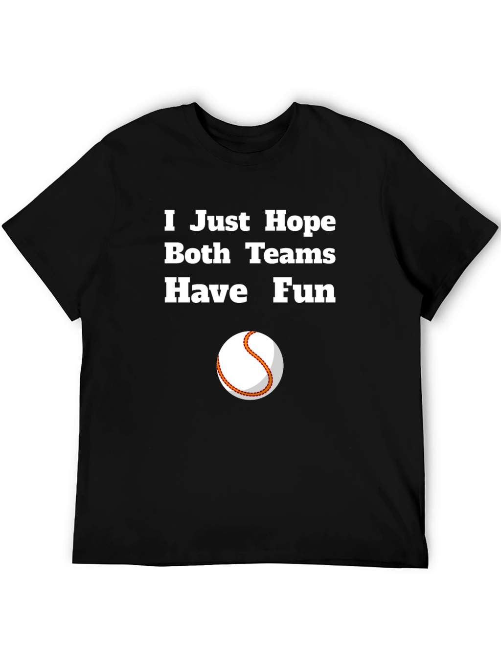 Hope Both Teams Have Fun Graphic Tee