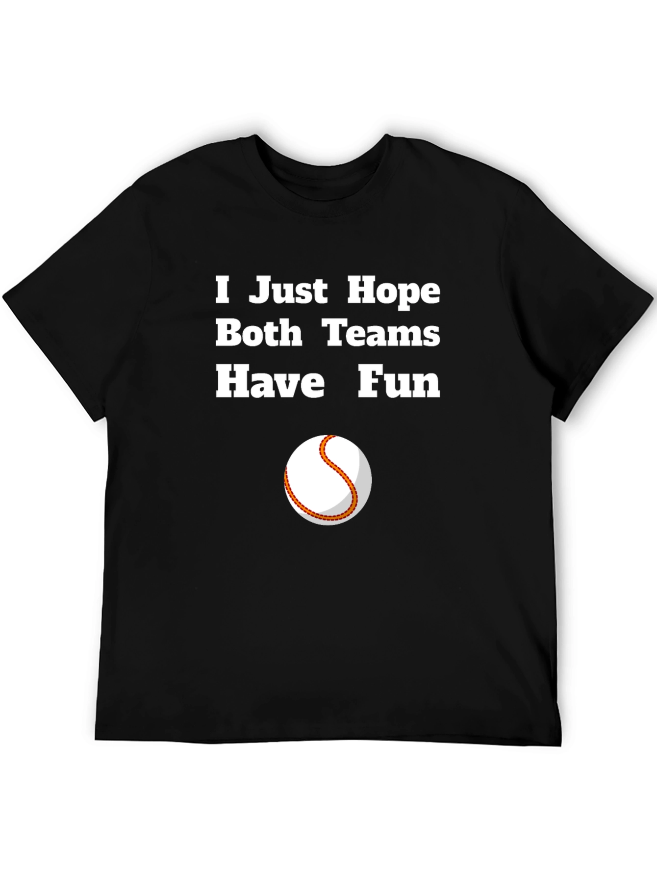 Hope Both Teams Have Fun Graphic Tee