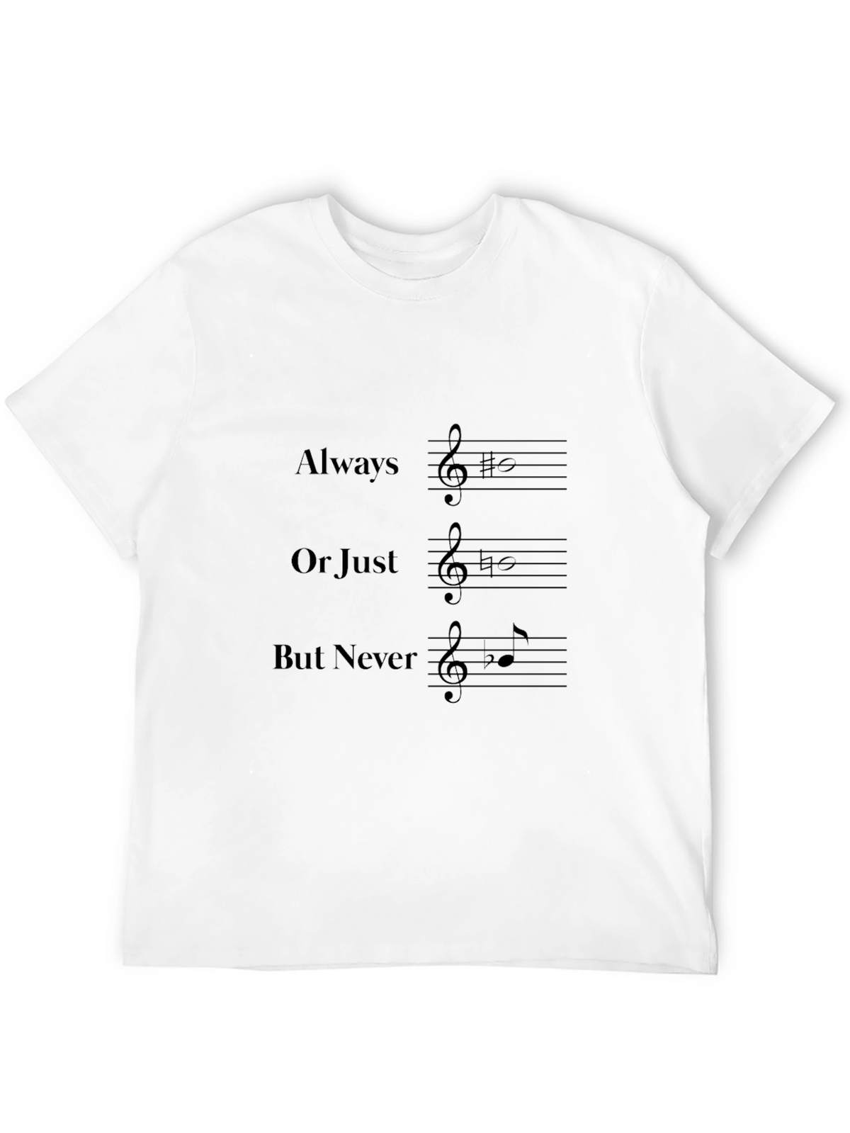 Music Lover T-Shirt: Always B# Or Just B But Never B Flat