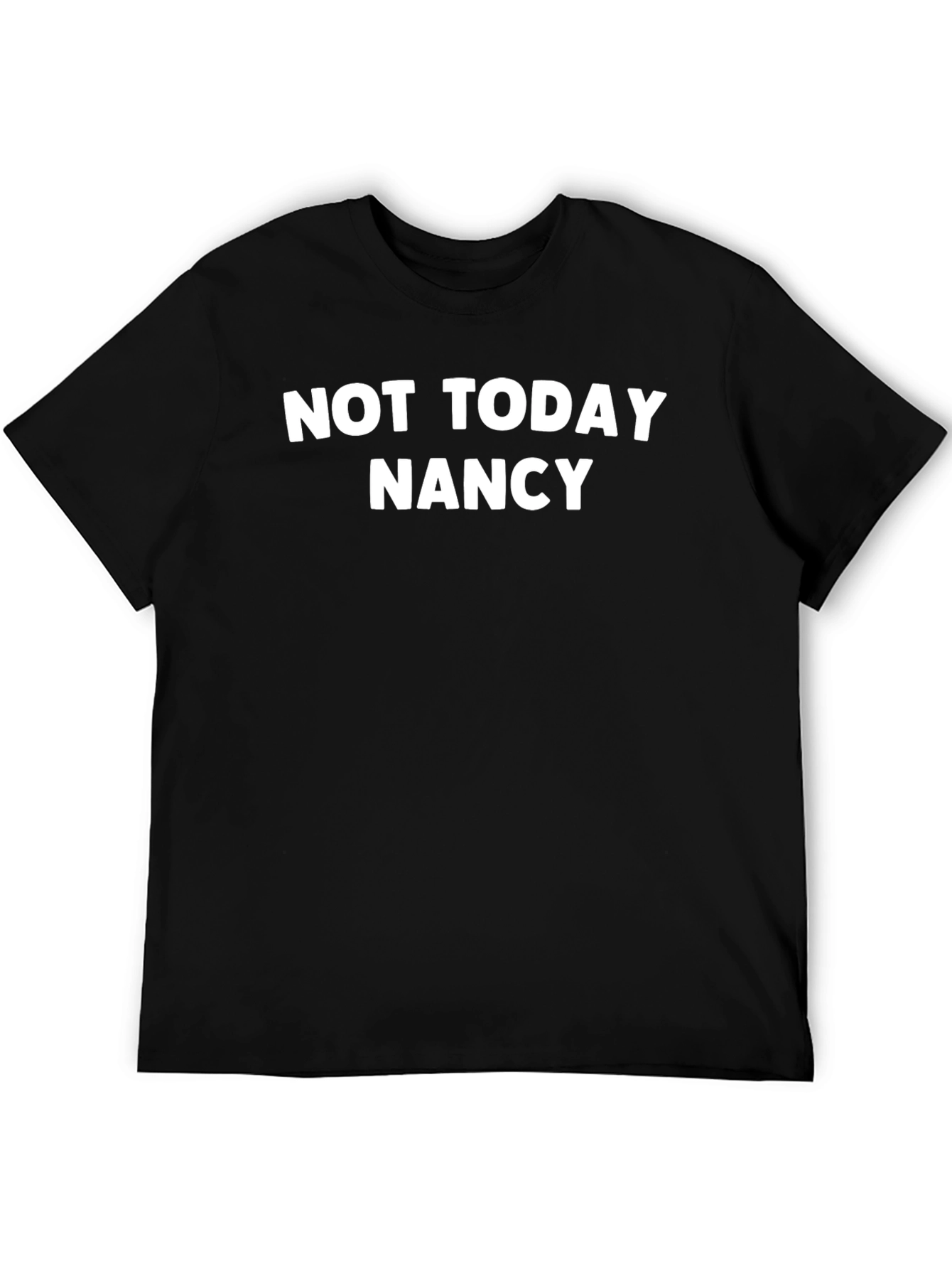 Not Today Nancy Graphic Tee - Funny Slogan T-Shirt