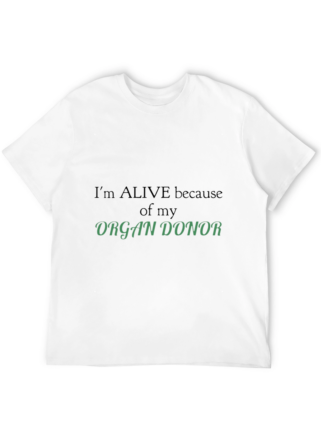 Organ Donor Awareness T-Shirt - Im Alive