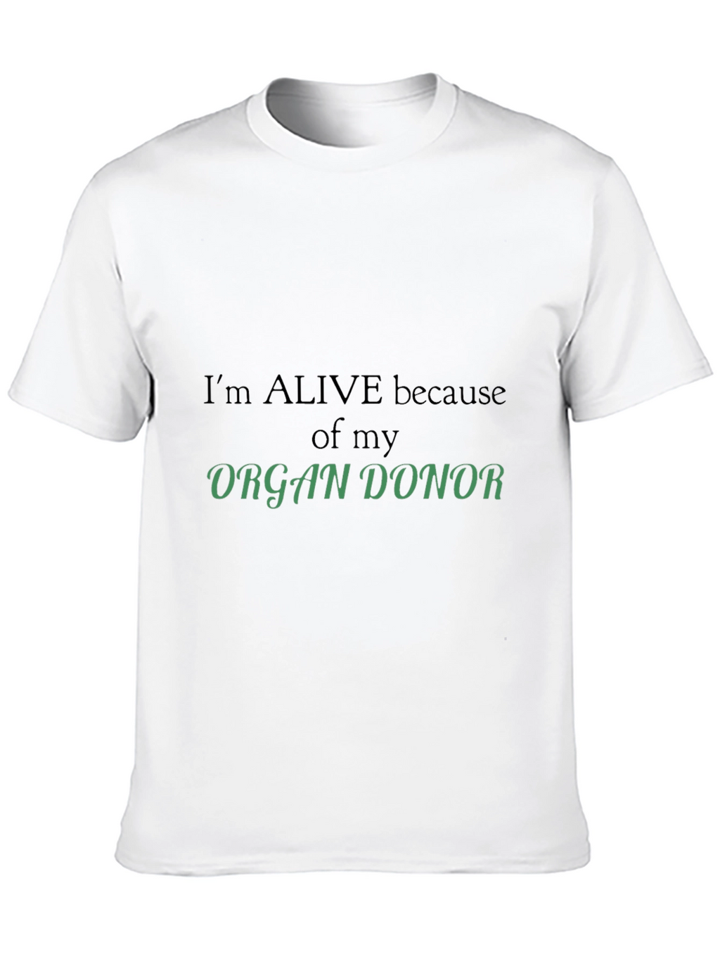 Organ Donor Awareness T-Shirt - Im Alive