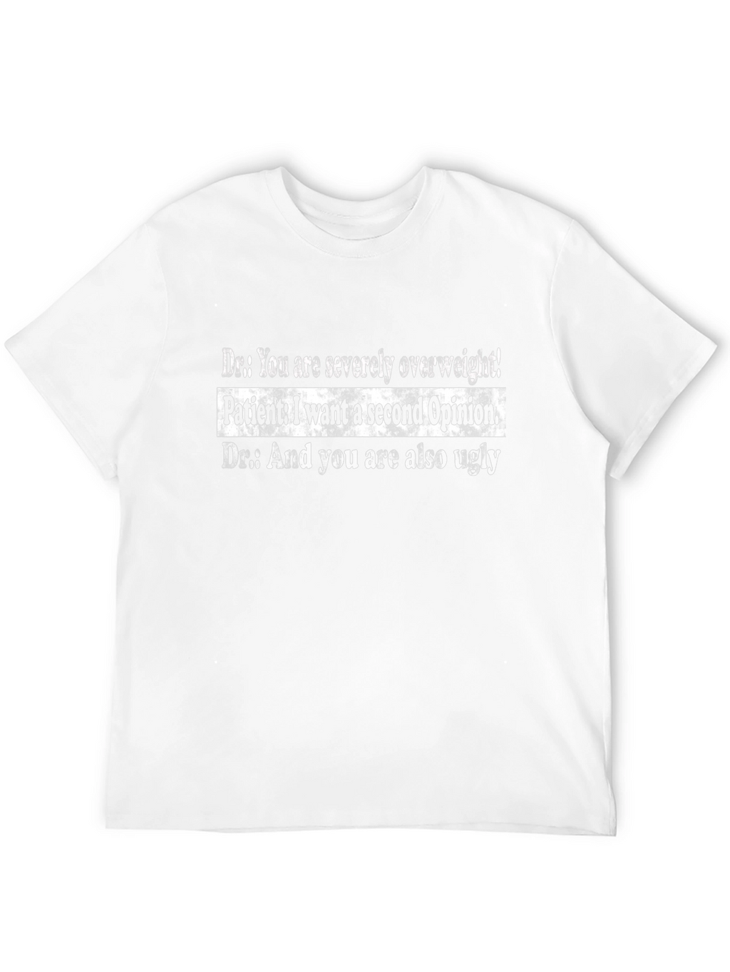 Funny Dr. Overweight Ugly Humor T-Shirt